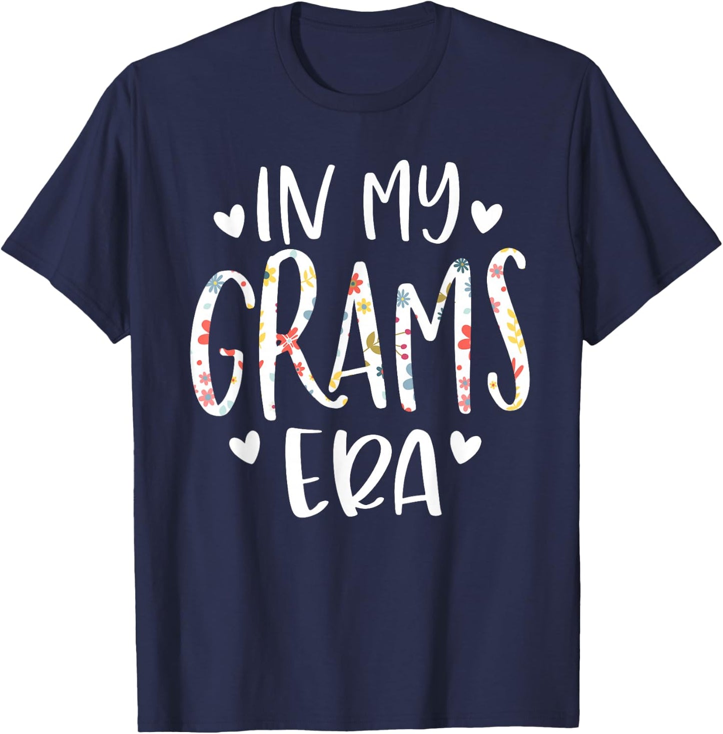 In My Grams Era Flower Letter Floral Cute Gifts For Grams T-Shirt - T-Shirt | Navy