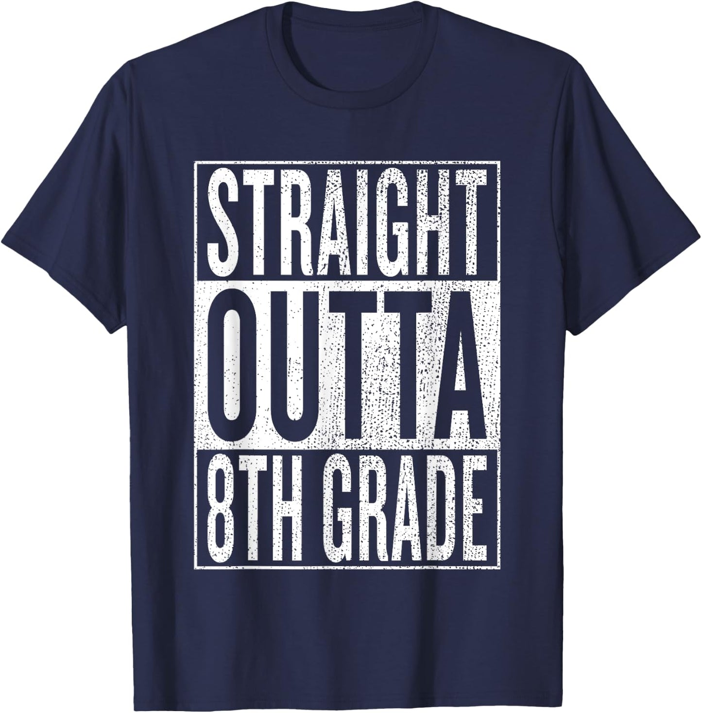 Straight Outta 8th Grade| Great Graduation Gift Shirt T-Shirt - T-Shirt | Navy