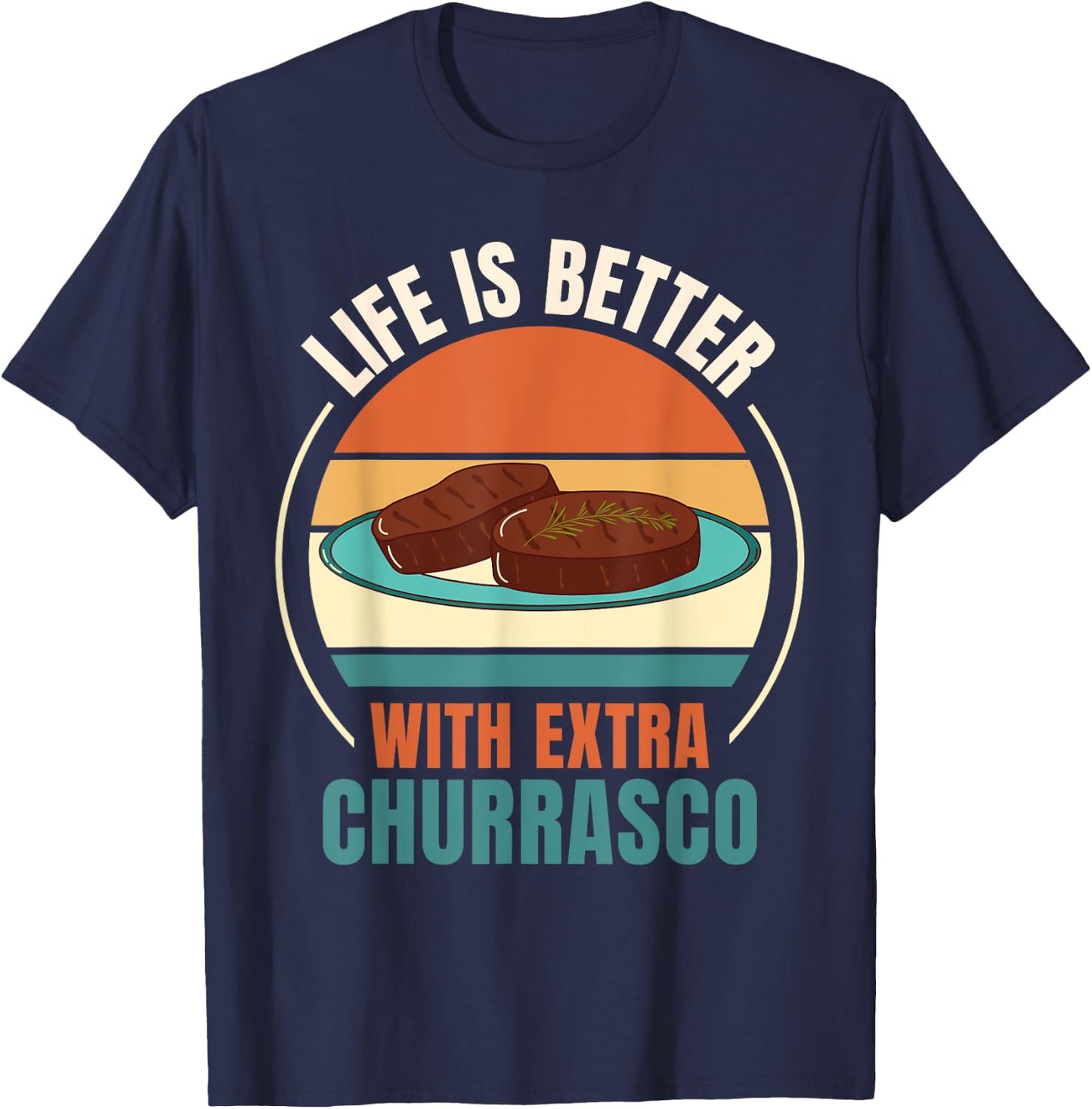 Vintage Life Is Better With Extra Churrasco Food Lover T-Shirt - T-Shirt | Navy