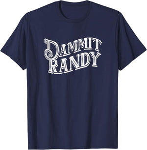 Dammit Randy - Quote T-Shirt - T-Shirt | Navy