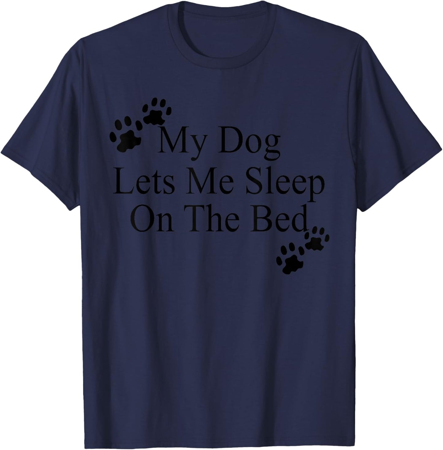 My Dog Lets Me Sleep On The Bed Gift Dog Lovers T-Shirt - T-Shirt | Navy