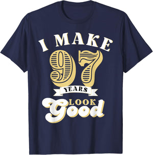 I Make 97 Look Good 97 years old birthday Gifts T-Shirt - T-Shirt | Navy