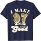 I Make 97 Look Good 97 years old birthday Gifts T-Shirt - T-Shirt | Navy