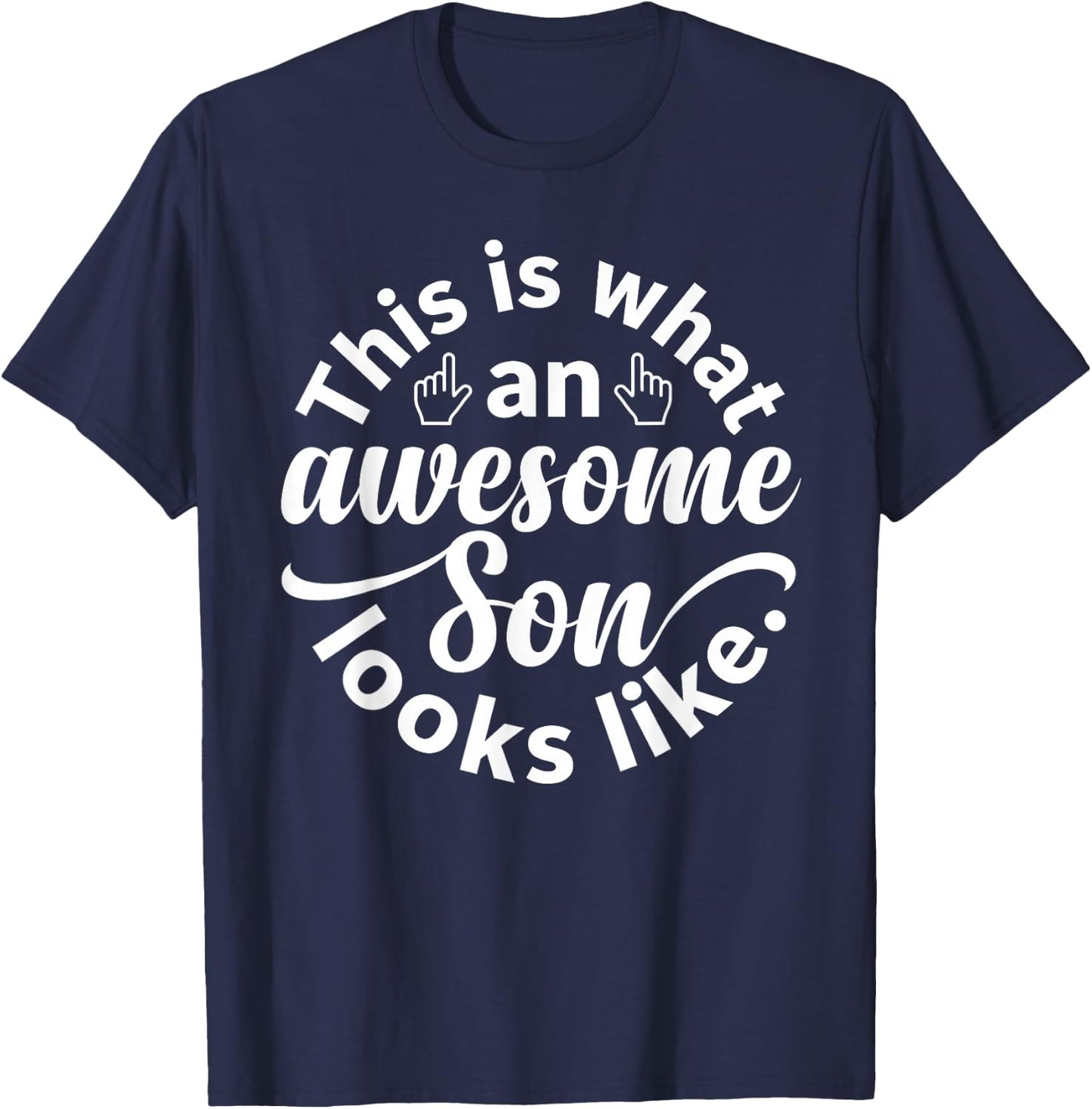 This is What an Awesome Son Looks Like Son Mothers Day T-Shirt - T-Shirt | Navy