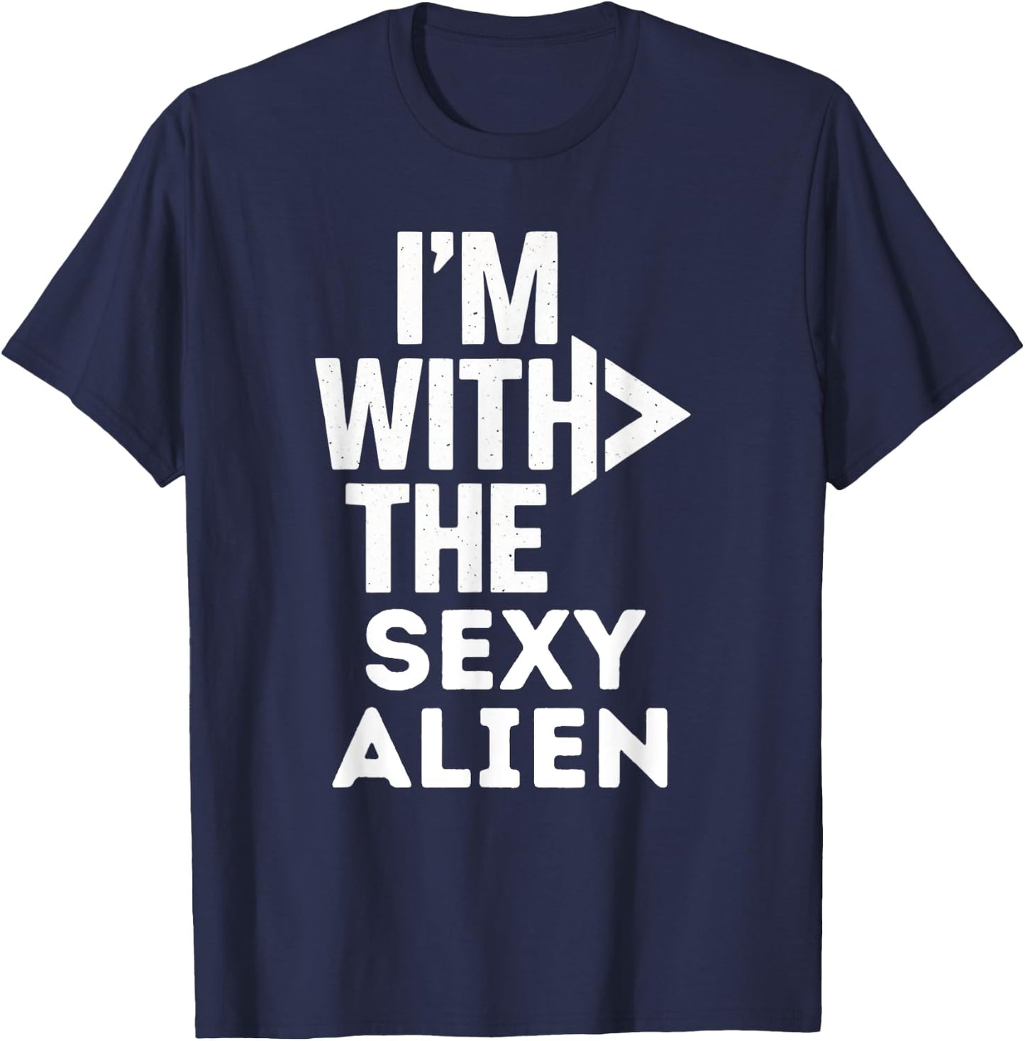 I'm With The Sexy Alien Funny Costume Couples Matching T-Shirt - T-Shirt | Navy