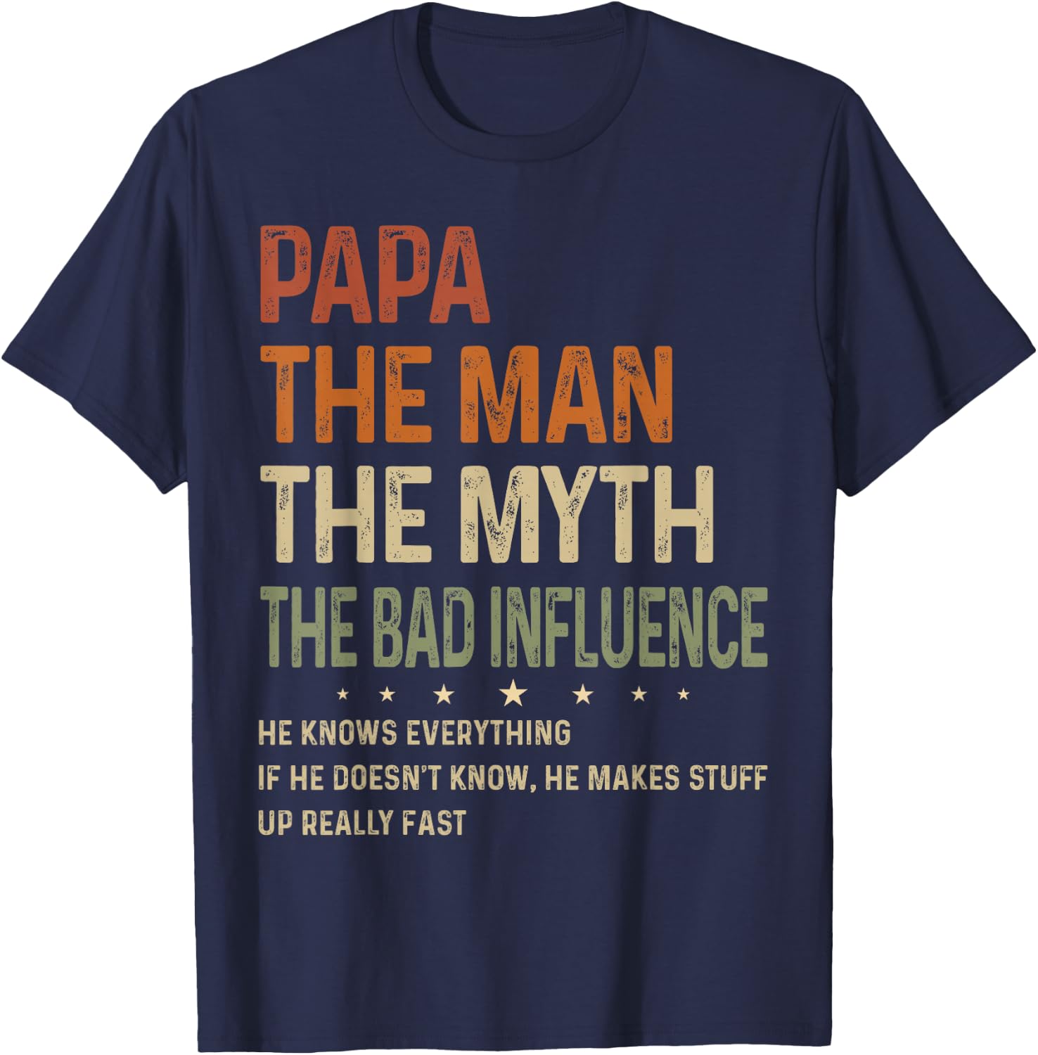 Papa The Man The Myth The Bad Influence Funny Father's Day T-Shirt - T-Shirt | Navy