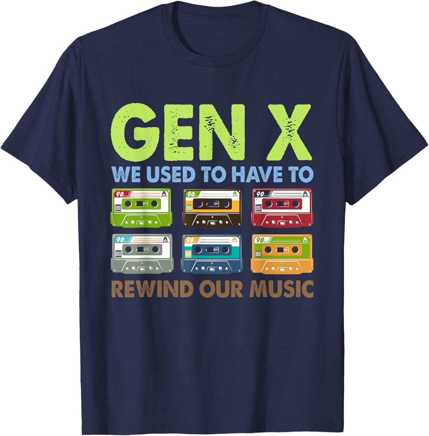 We Used To Have To Rewind Our Music Retro GenX T-Shirt - T-Shirt | Navy