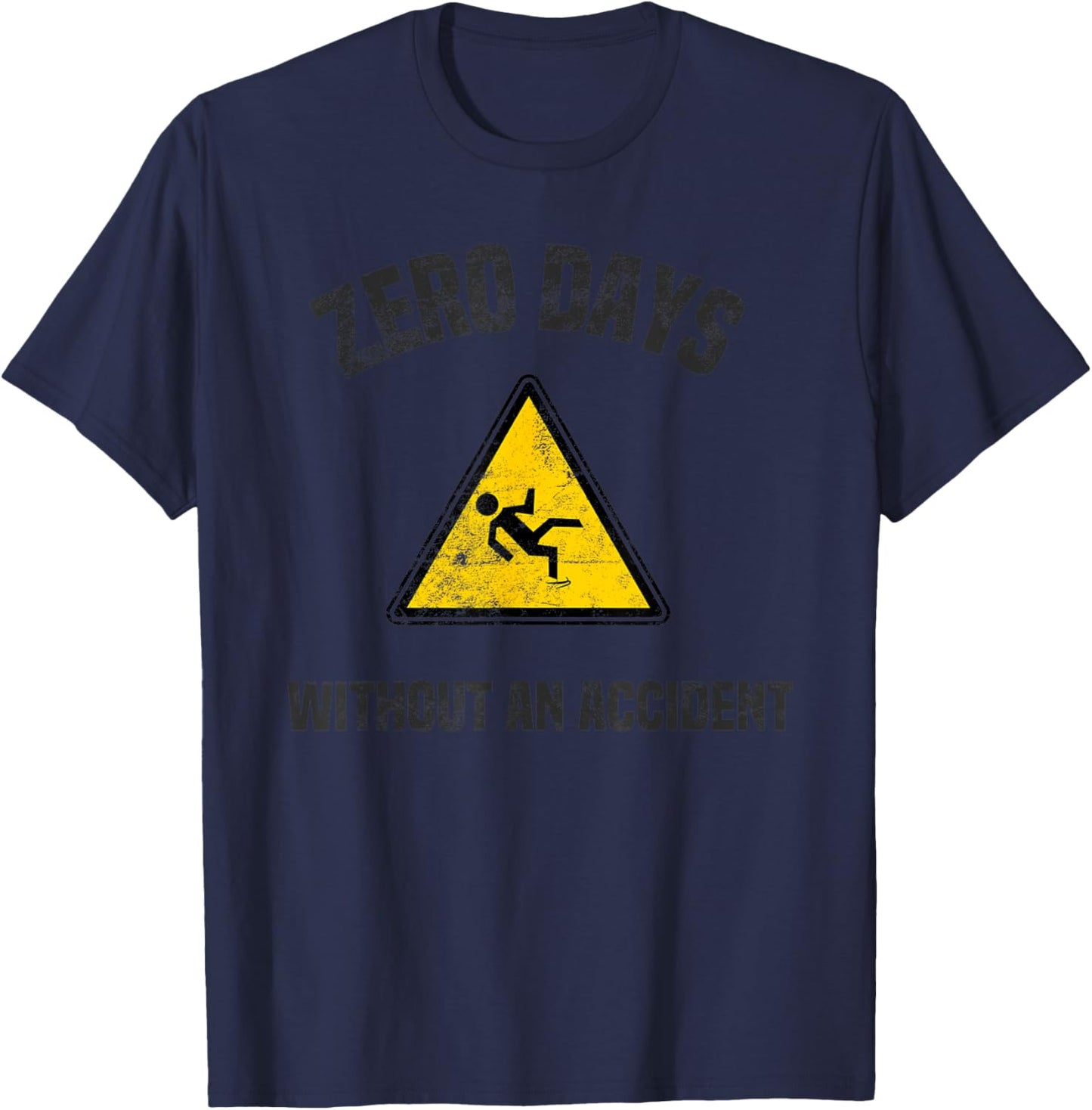 Zero Days Without An Accident Shirt Distressed Text T-Shirt - T-Shirt | Navy