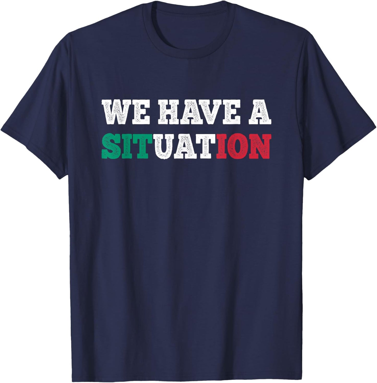 We Have a Situation New Jersey Garden NJ Shore Italian Flag T-Shirt - T-Shirt | Navy