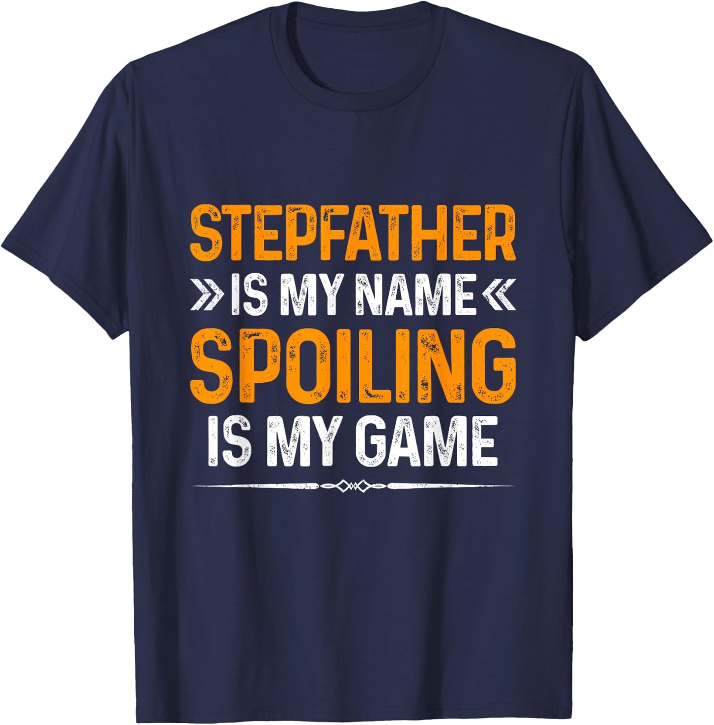 Happy Father's Day Stepfather Is My Name Spoiling Is My Game T-Shirt - T-Shirt | Navy