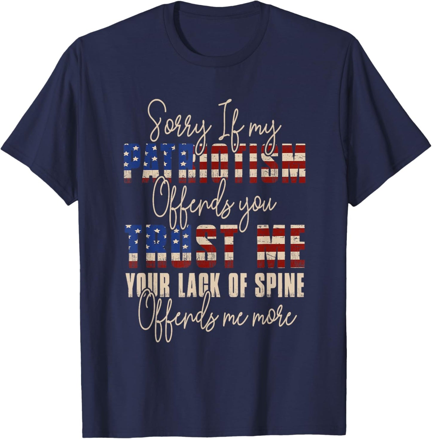 Sorry If My Patriotism Offends You Patriotic US Flag T-Shirt - T-Shirt | Navy