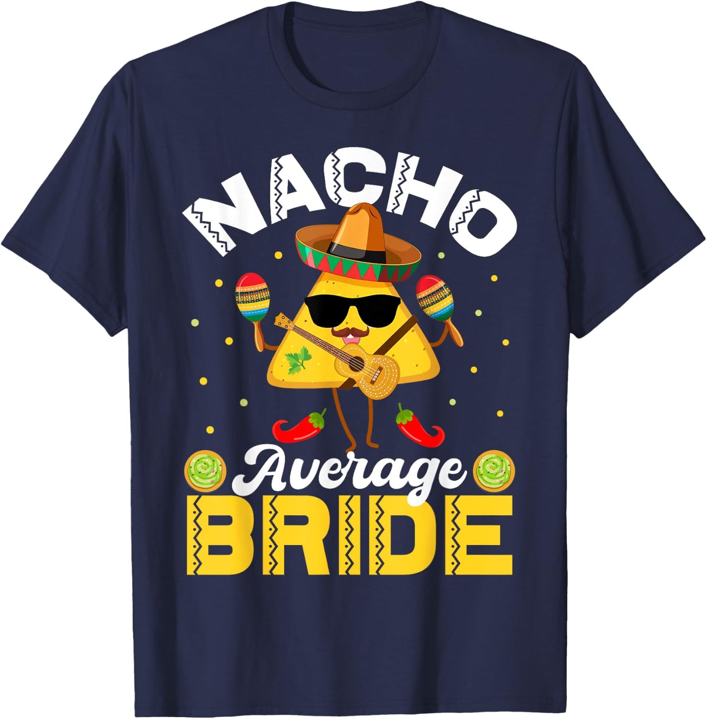Funny Nacho Average bride Cinco De Mayo Men Women T-Shirt - T-Shirt | Navy