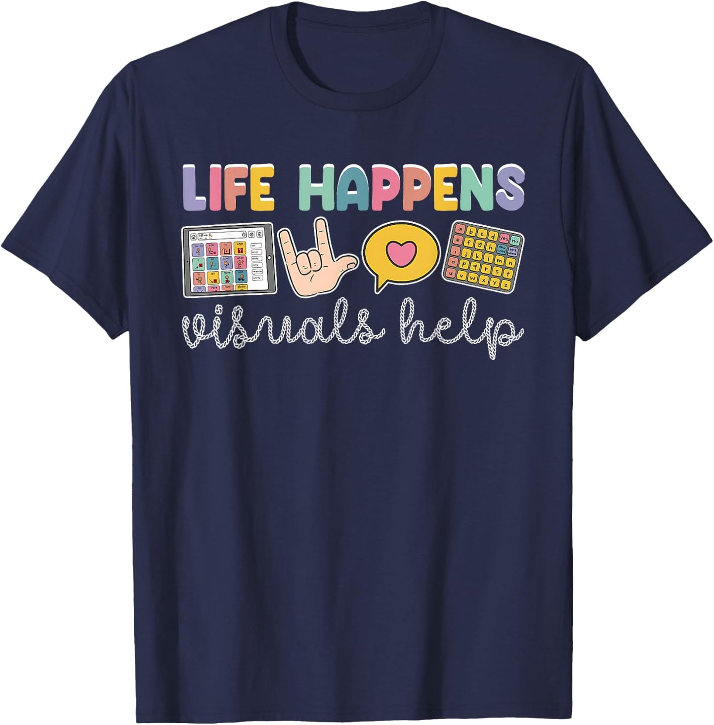 Life Happens Visuals Help Retro Special Education Teacher T-Shirt - T-Shirt | Navy
