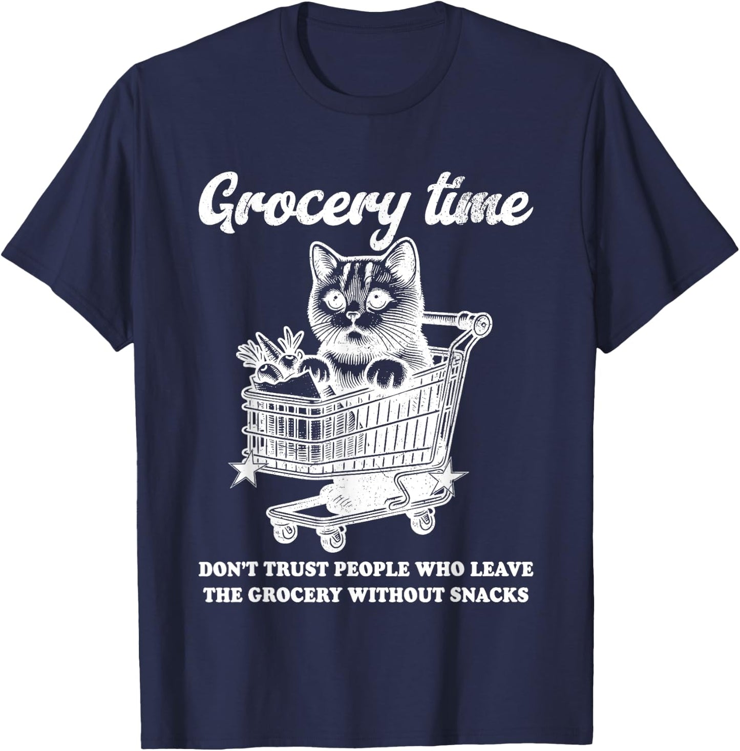 Grocery Time Don’t Trust People Who Leave The Grocery T-Shirt - T-Shirt | Navy