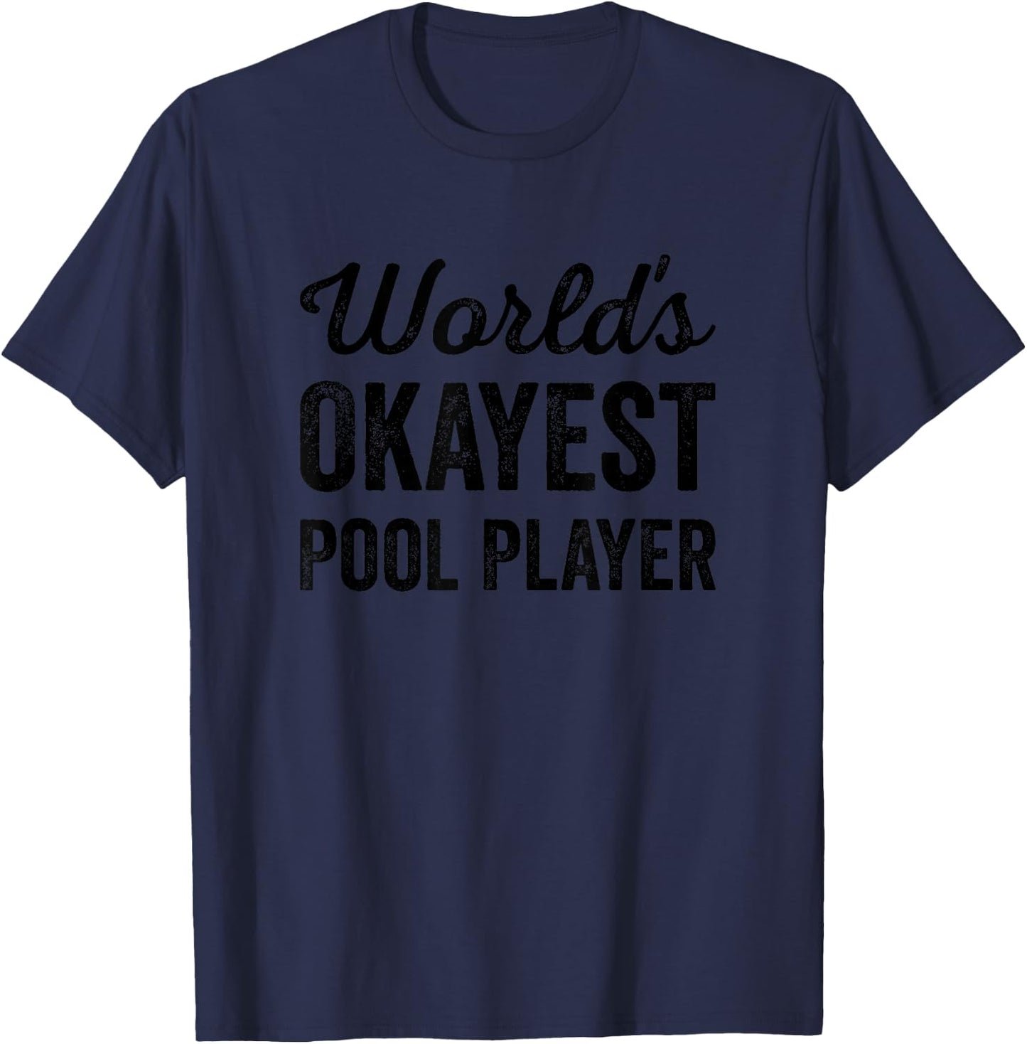 Worlds Okayest Pool Player Funny Sarcastic Billiards Game T-Shirt - T-Shirt | Navy