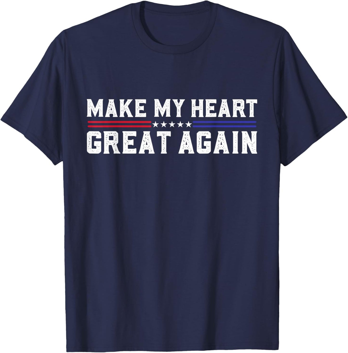 Make My Heart Great Again Funny Open Heart Surgery Recovery T-Shirt - T-Shirt | Navy