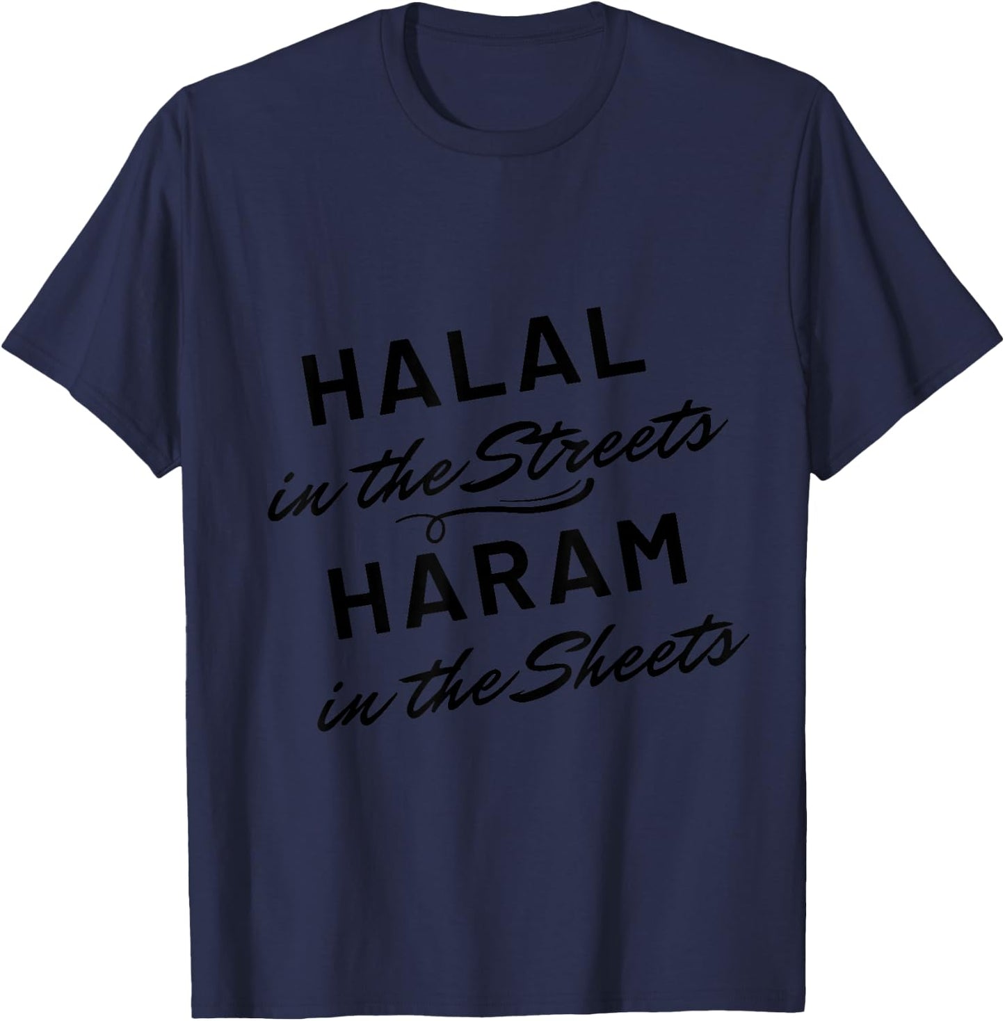 Funny Muslim Halal in the Streets Haram in the Sheets T-Shirt - T-Shirt | Navy