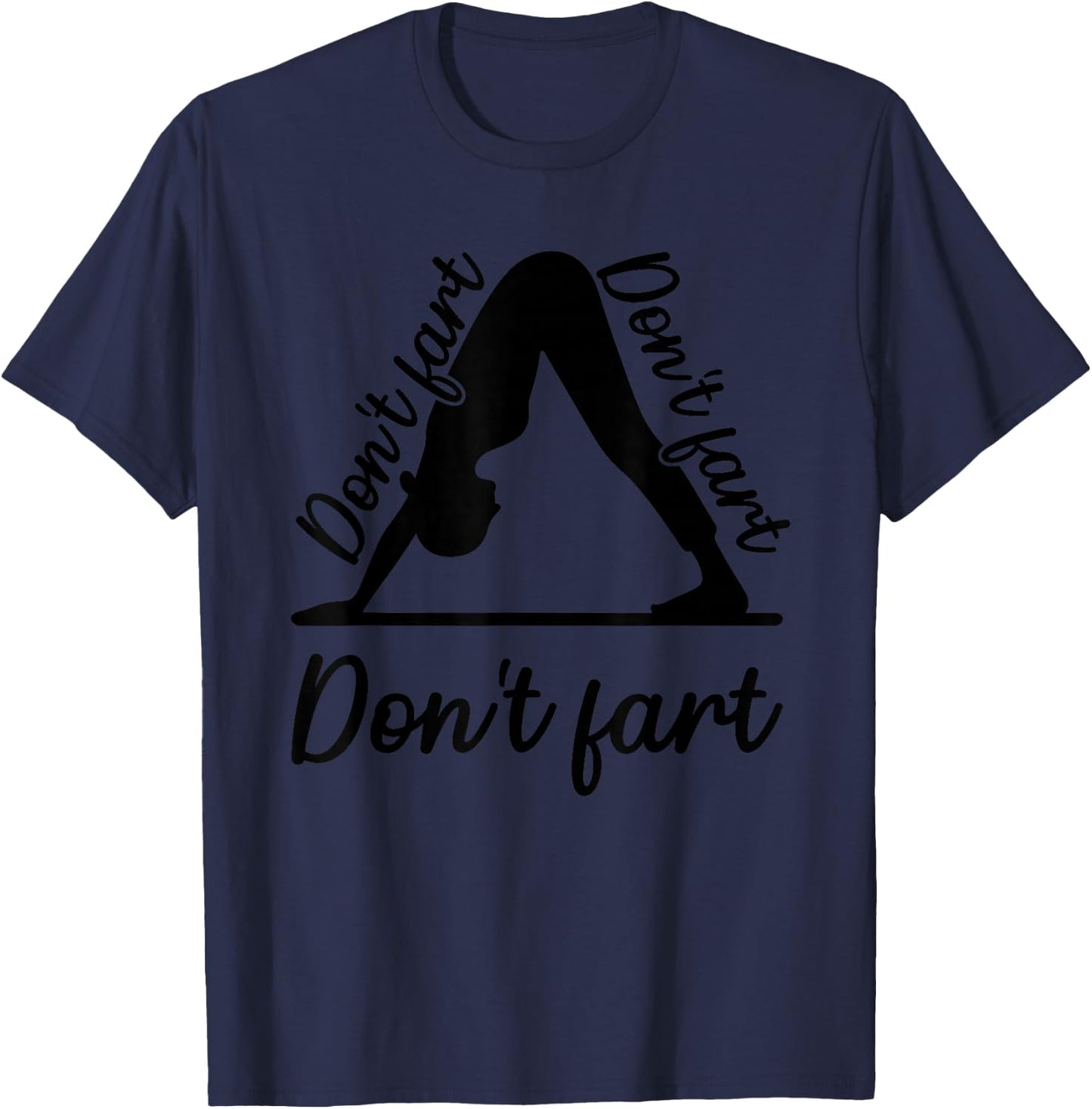 Funny Yoga Don't Fart Don't Fart Don't Fart T-Shirt - T-Shirt | Navy