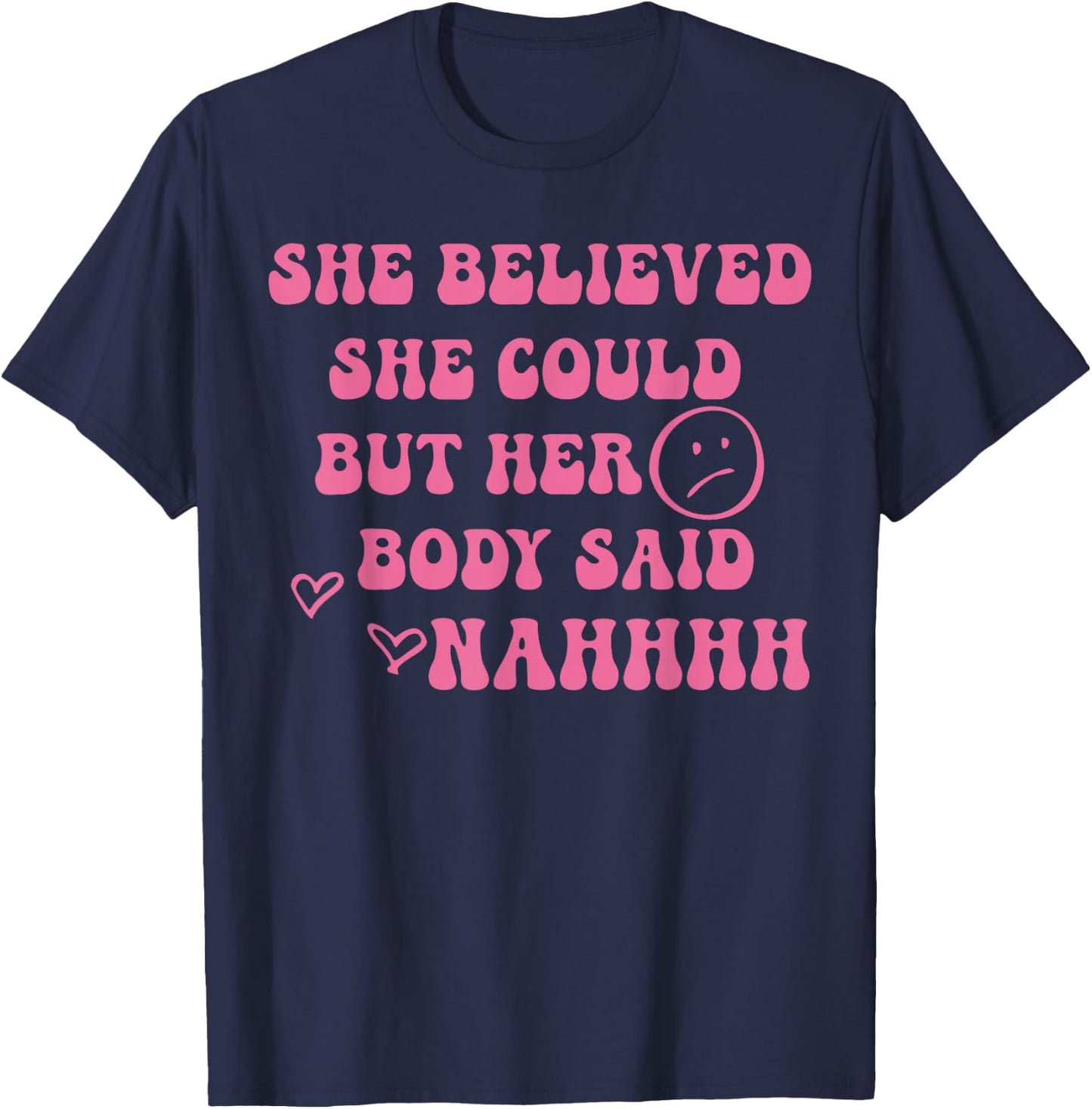 She Believed She Could But Her Body Said Nah Funny Illness T-Shirt - T-Shirt | Navy