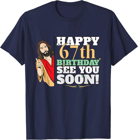 Happy 67th Birthday See You Soon Funny Jesus Meme Turning 67 T-Shirt - T-Shirt | Navy