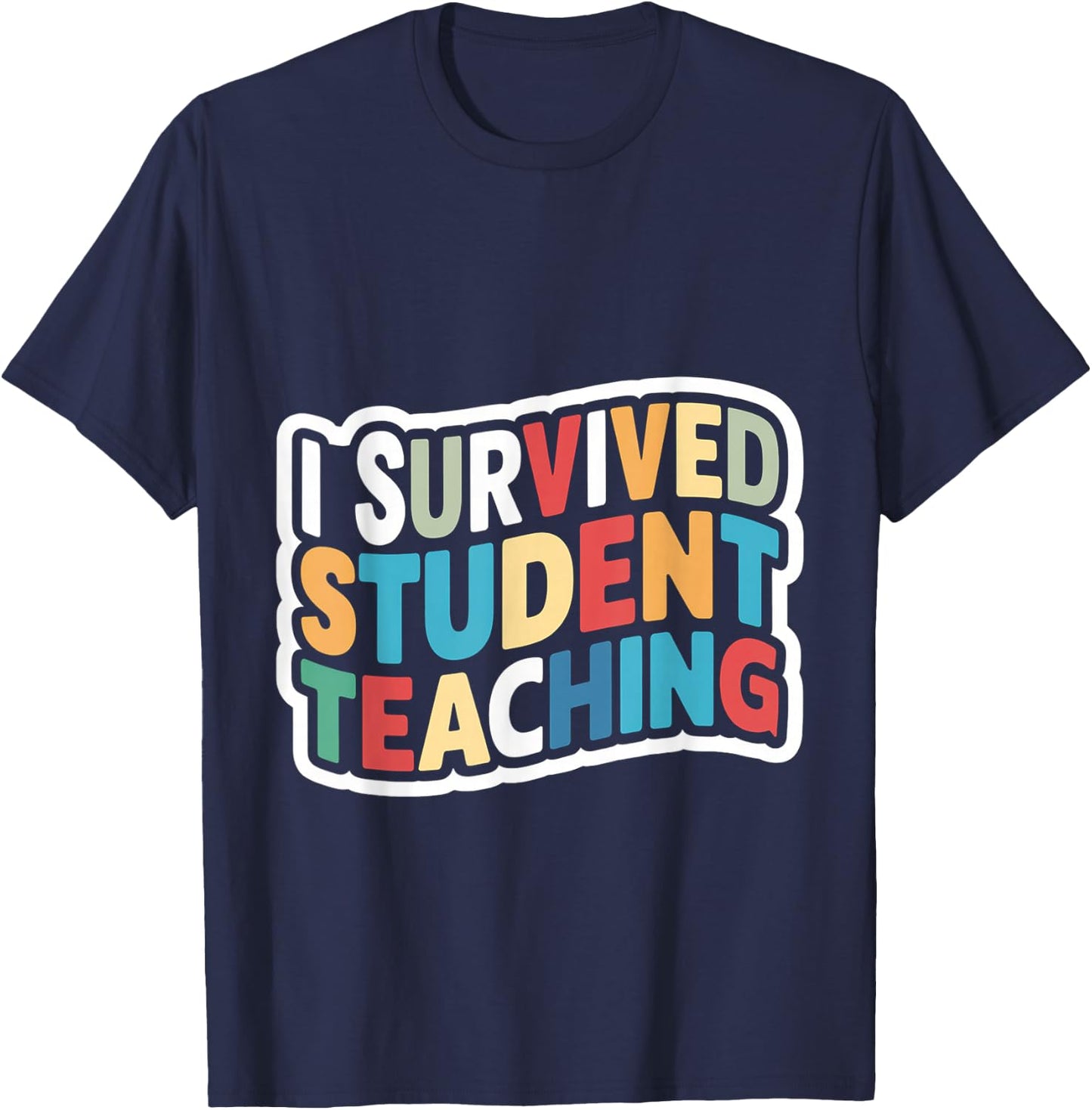 I Survived Student Teaching T-Shirt - T-Shirt | Navy