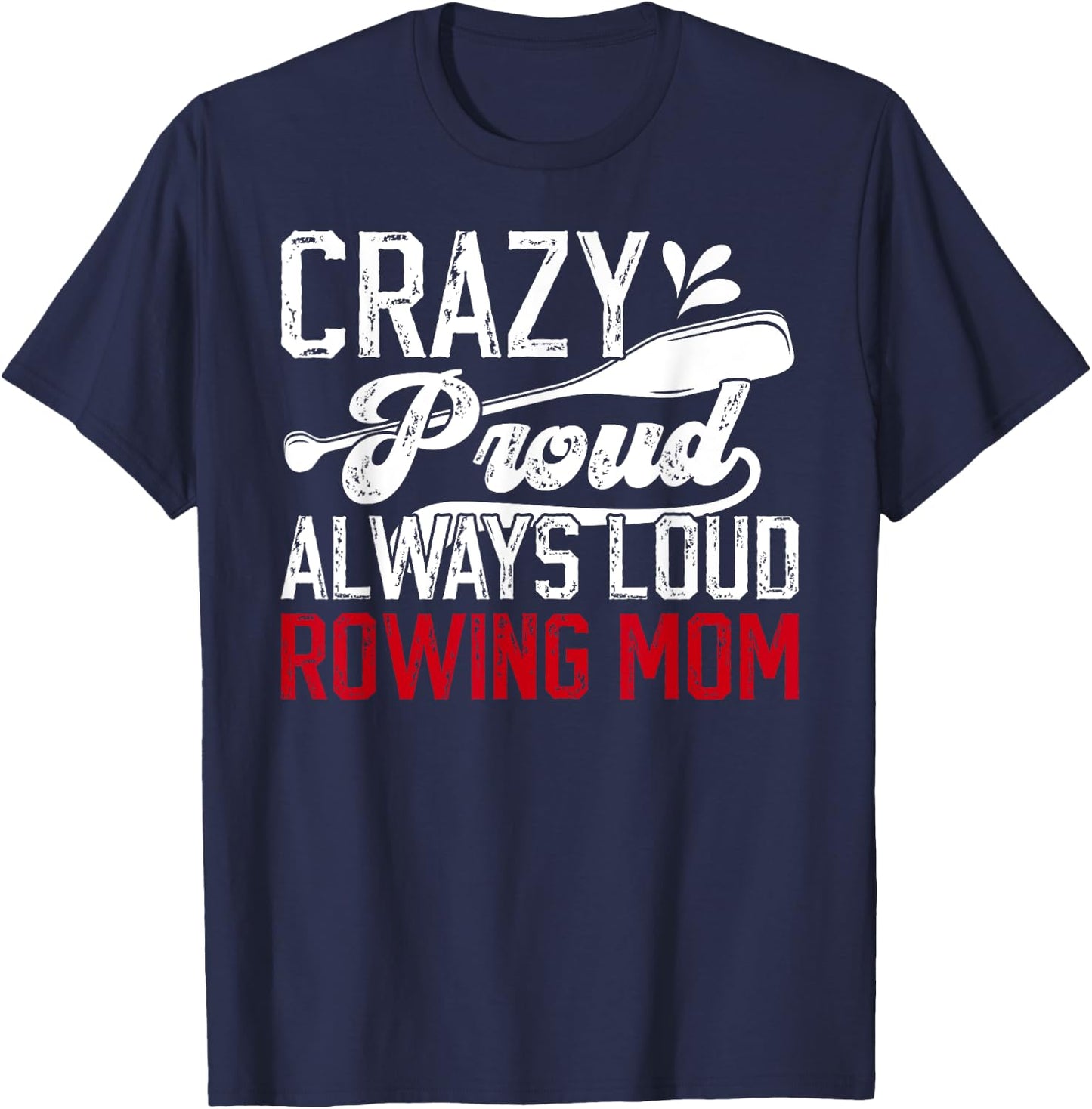 Crazy Proud Rowing Mom Of A Rower Crew Mom Rowing Mother T-Shirt - T-Shirt | Navy