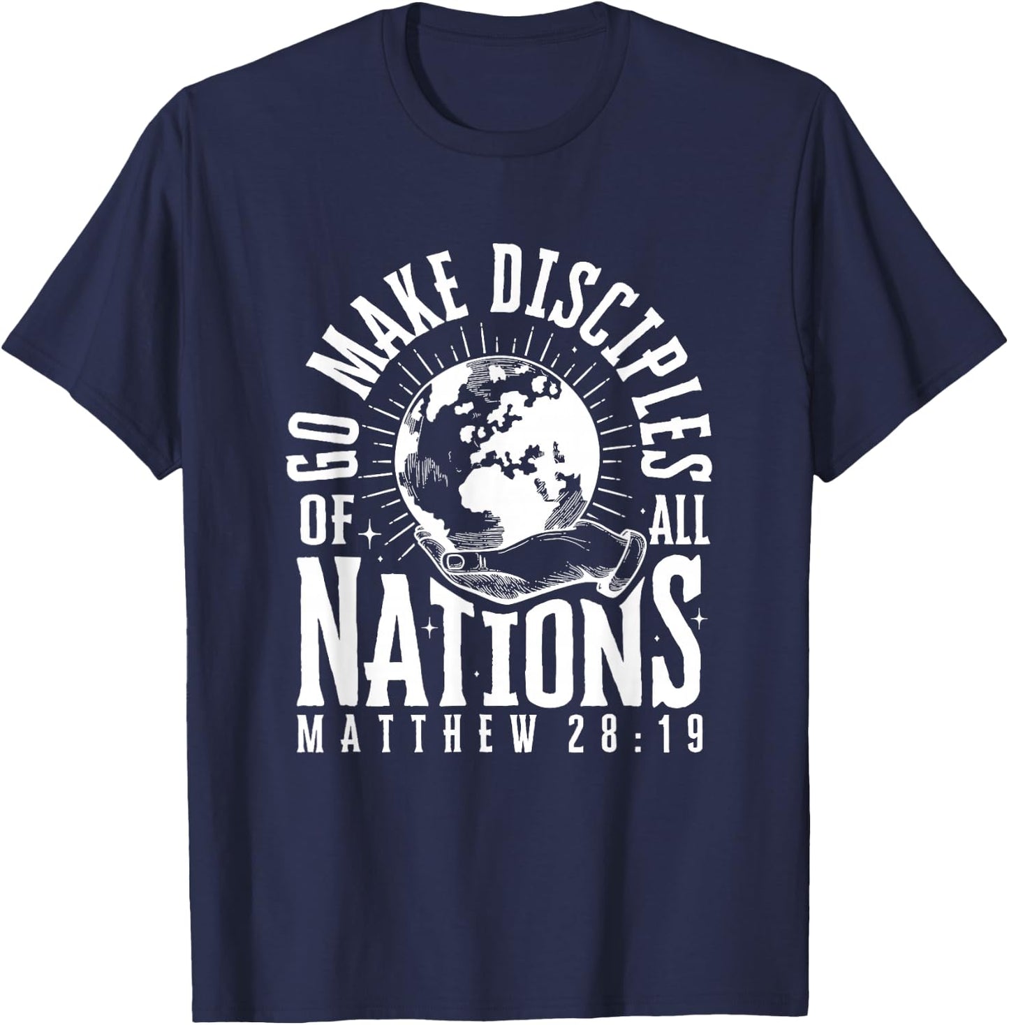 Go Make Disciples of All Nations Matthew 28:19 Christian T-Shirt - T-Shirt | Navy