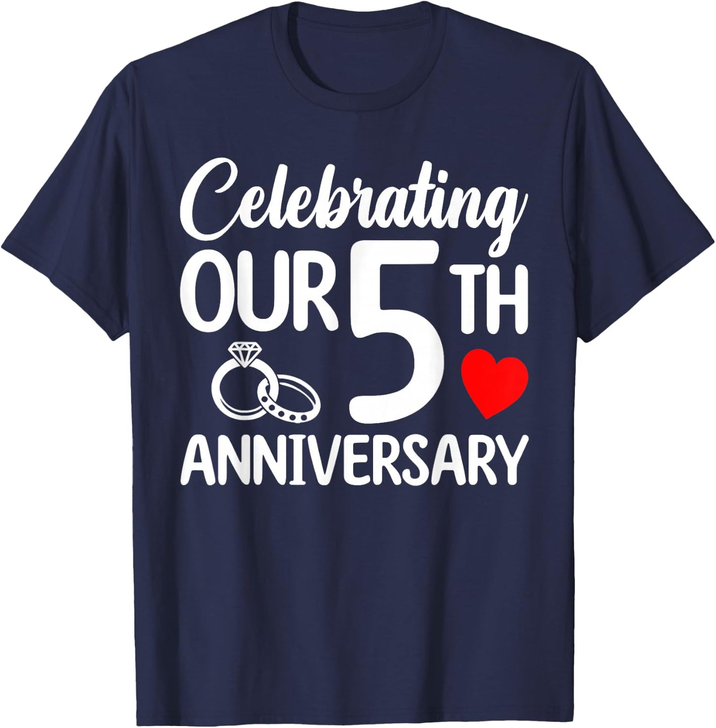Celebrating Our 5th Wedding Anniversary 5 Year of Marriage T-Shirt - T-Shirt | Navy