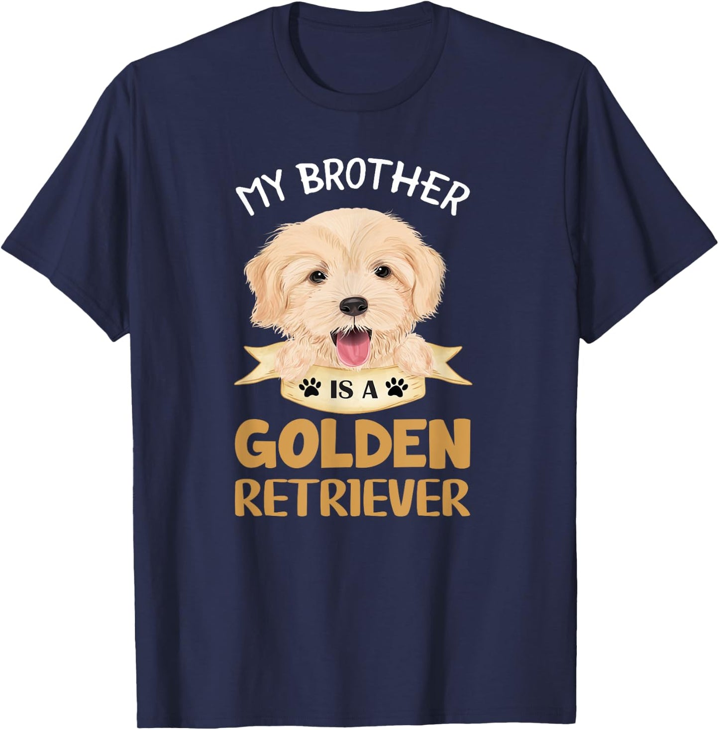 Golden Retriever Shirt My Brother Is A Golden Retriever T-Shirt - T-Shirt | Navy