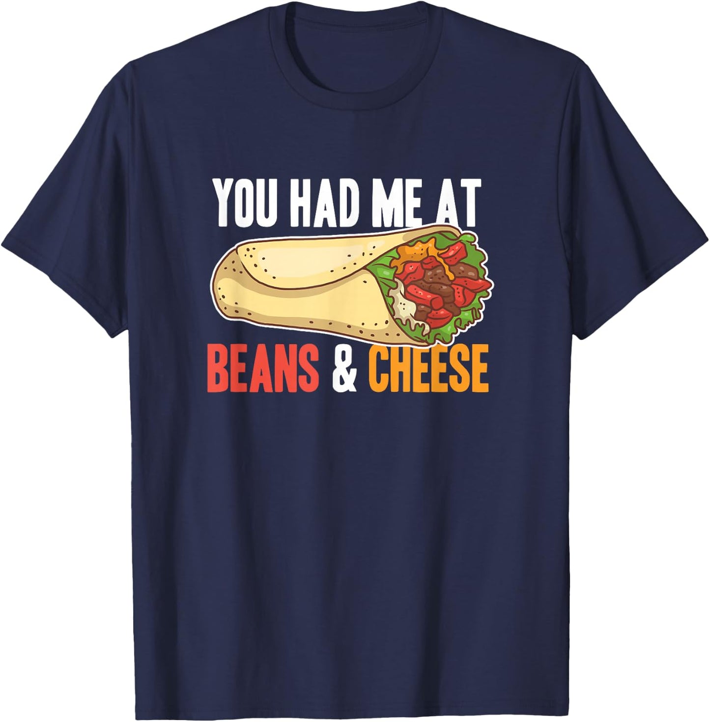 Burrito Beans And Cheese Cool Mexican Taco Food T-Shirt - T-Shirt | Navy