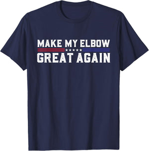 Make My Elbow Great Again Funny Elbow Pain Surgery Recovery T-Shirt - T-Shirt | Navy