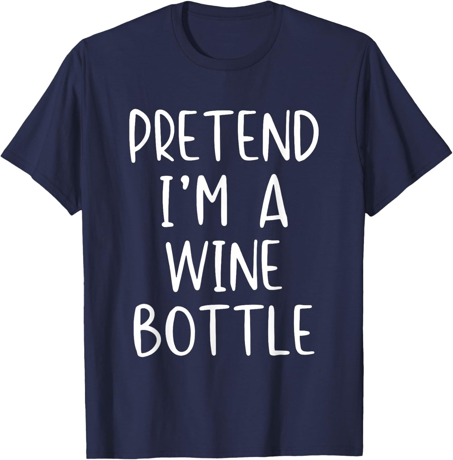 Pretend I'm A Wine Bottle Costume Halloween Simple Adult Kid T-Shirt - T-Shirt | Navy