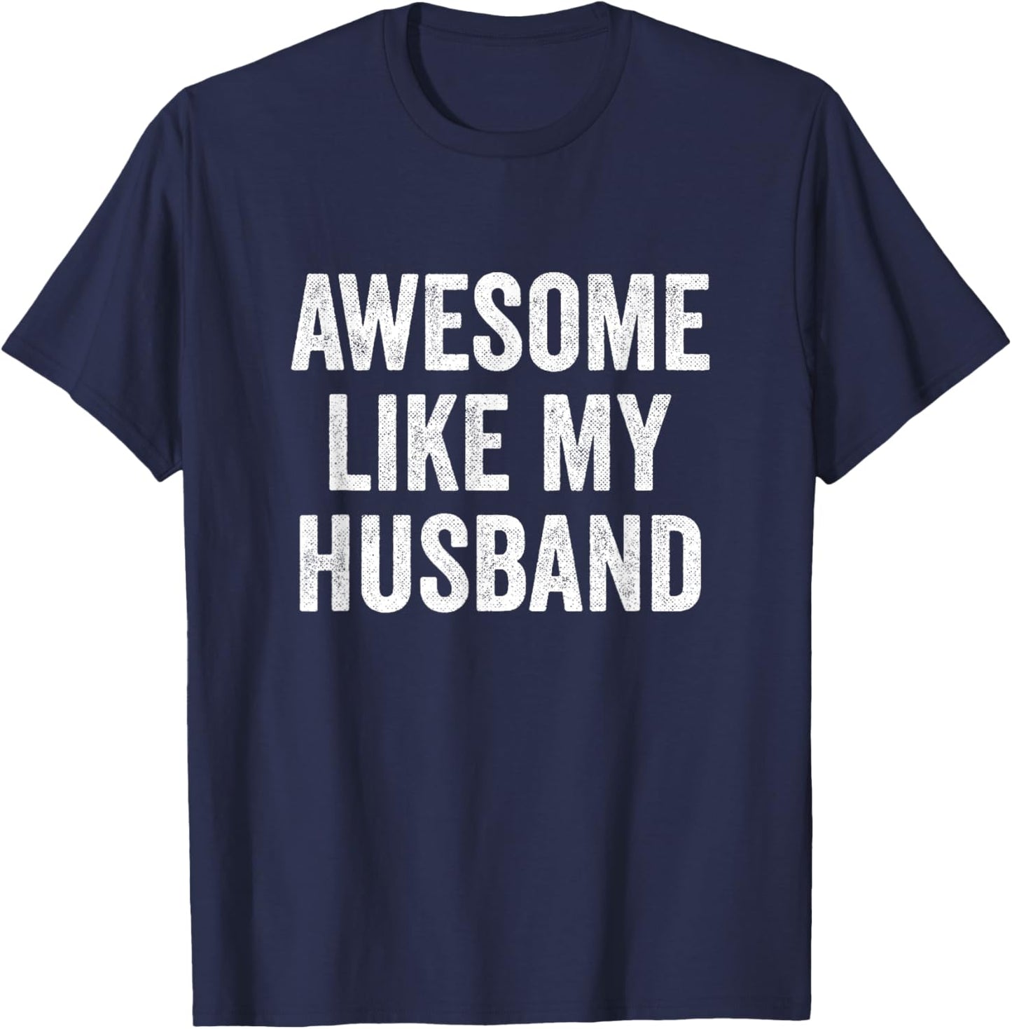 Awesome Like My Husband T-Shirt - T-Shirt | Navy