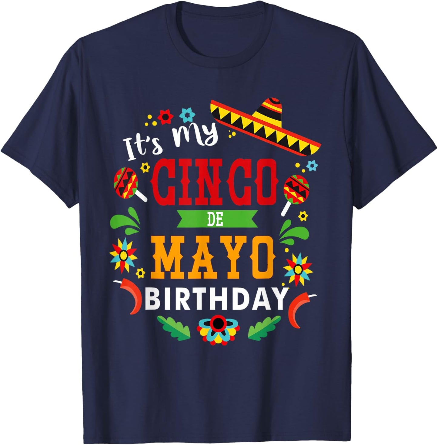 Its My Cinco De Mayo Birthday Funny Birthday Party Mexican T-Shirt - T-Shirt | Navy