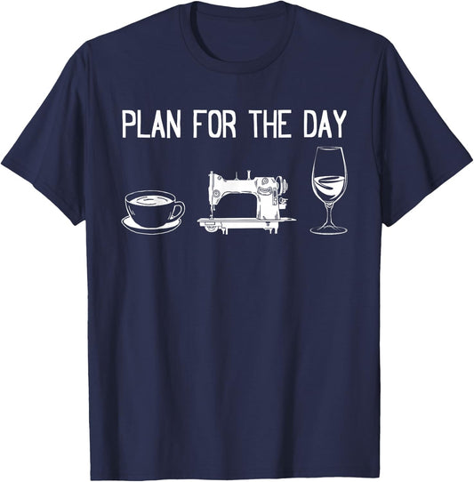 Plan for the day - Funny Sewing Ideas Sewing Day Plan T-Shirt - T-Shirt | Navy