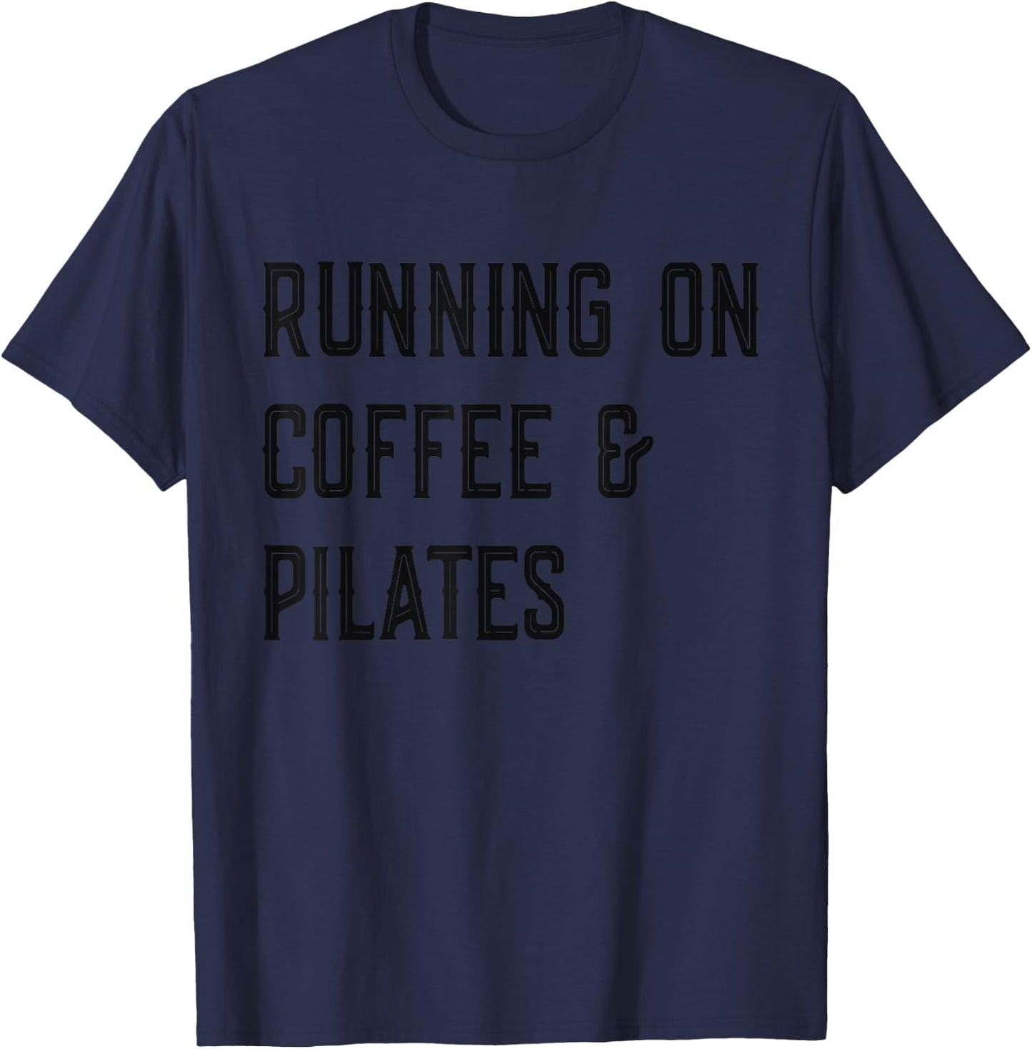 Running on Coffee And Pilates, Funny Pilates T-Shirt - T-Shirt | Navy
