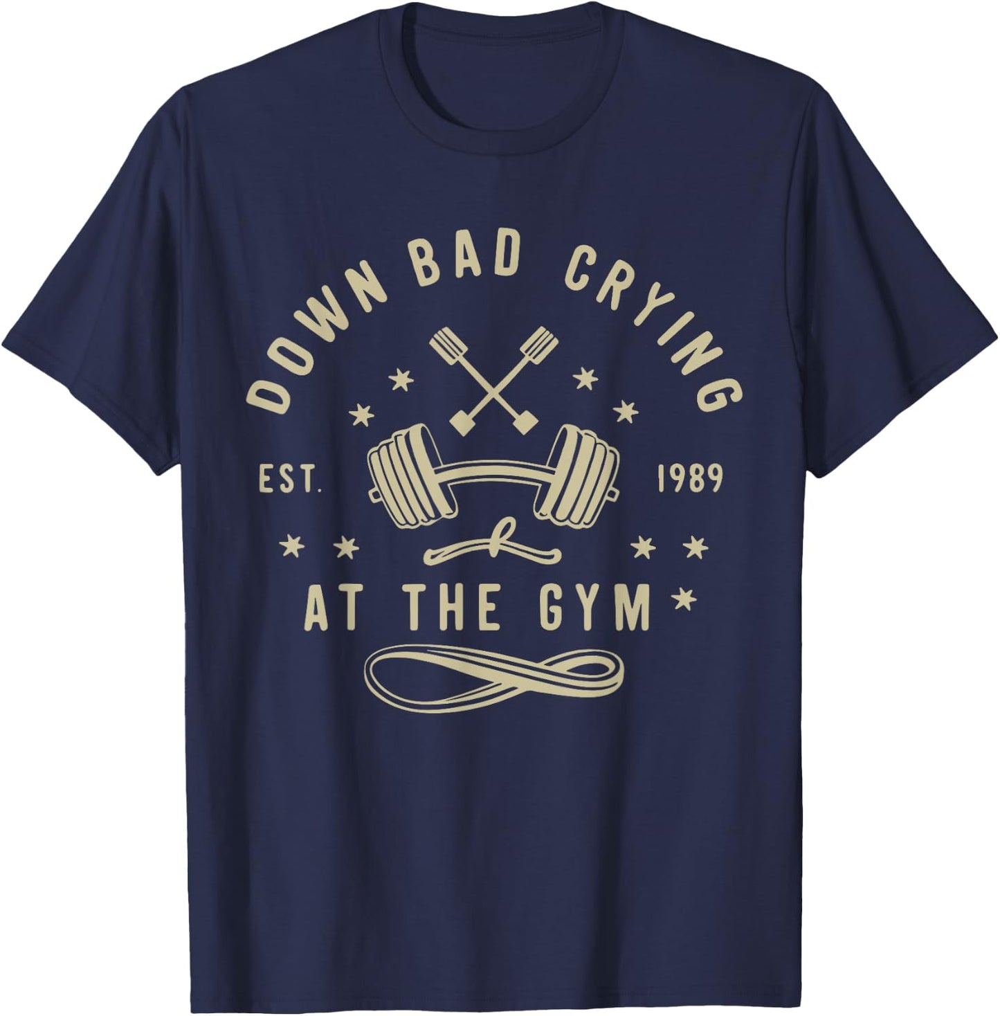 Down Bad Crying At The Gym, Funny Workout Gym Weightlifting T-Shirt - T-Shirt | Navy