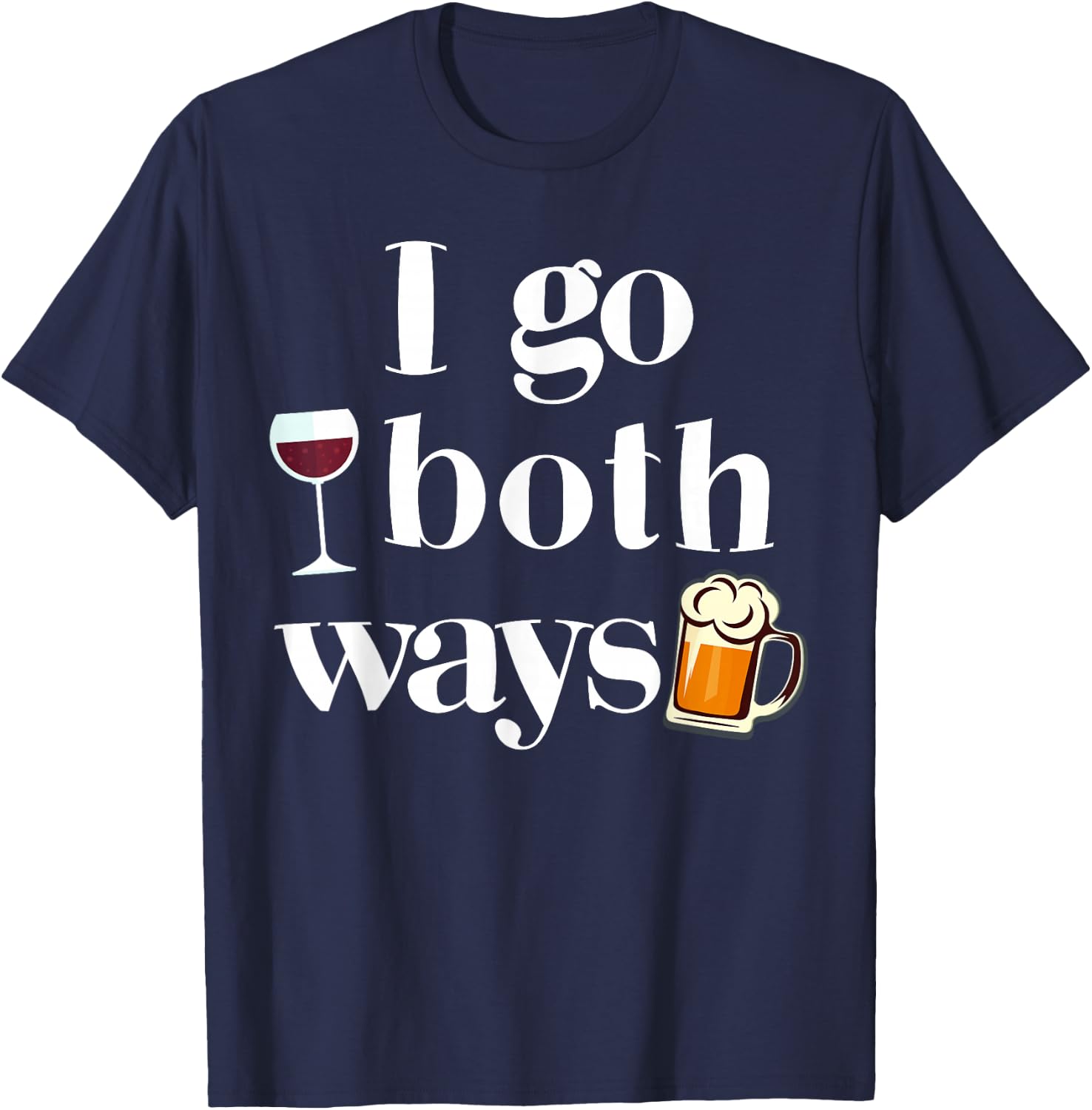 I Go Both Ways Wine Beer Drinking Alcohol Funny T-Shirt - T-Shirt | Navy