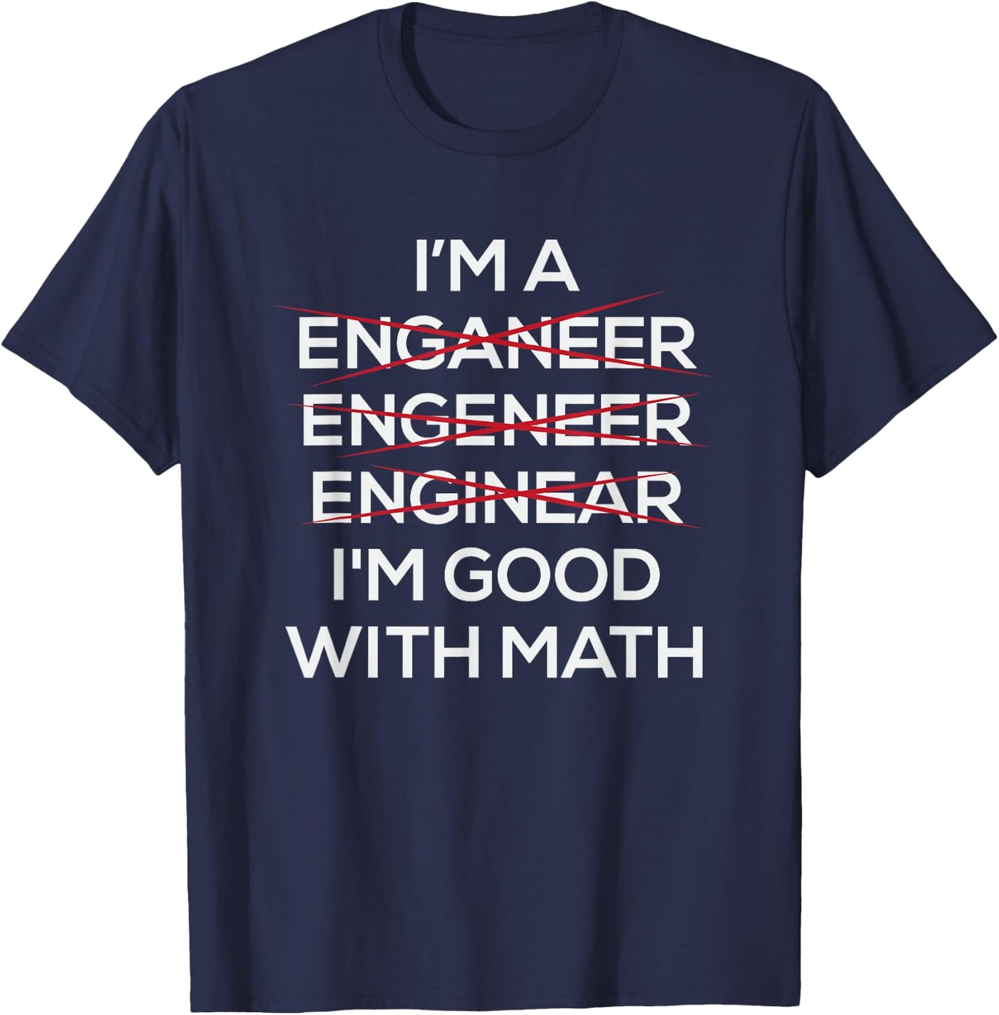 Im An Engineer Good At Math T-Shirt - T-Shirt | Navy