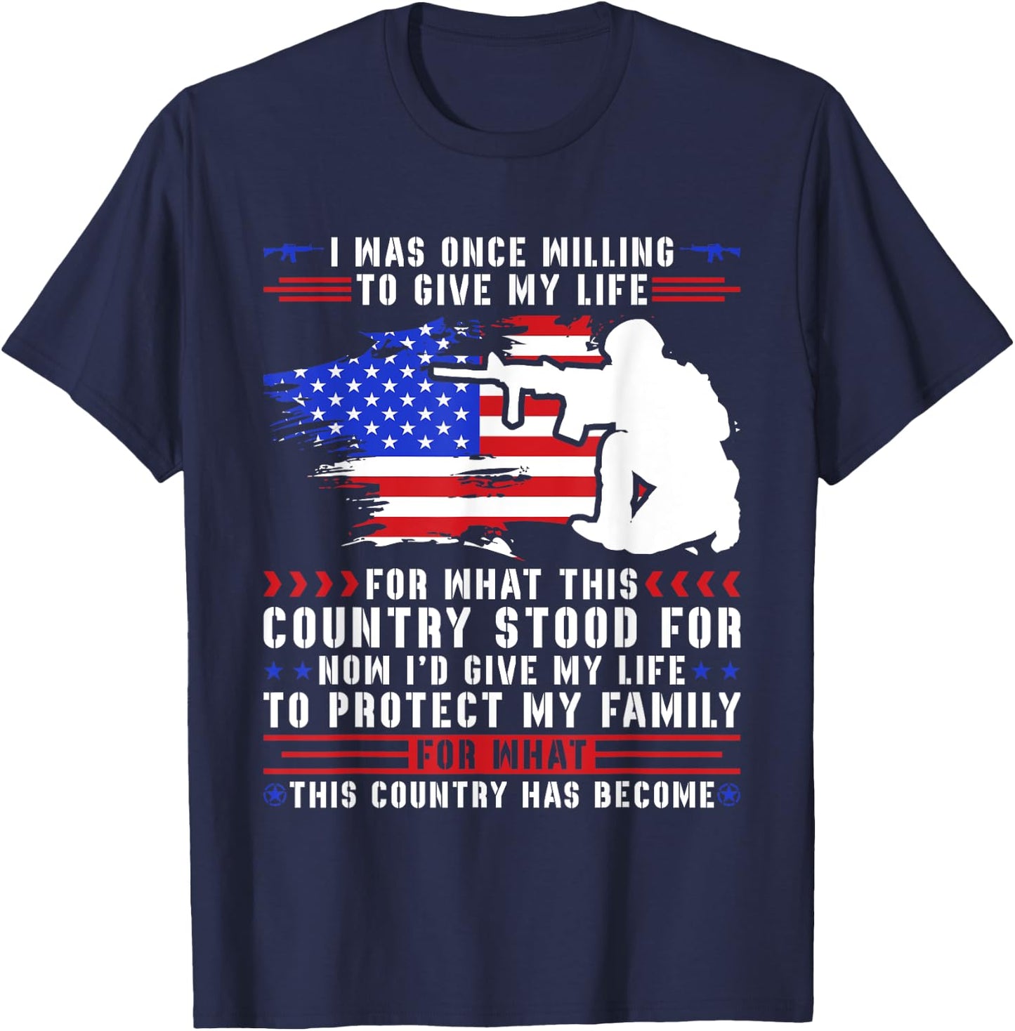 I Was Once Willing To Give My Life For What This Country T-Shirt - T-Shirt | Navy