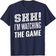 Shh I'm watching THE GAME American Football Fan T-Shirt - T-Shirt | Navy