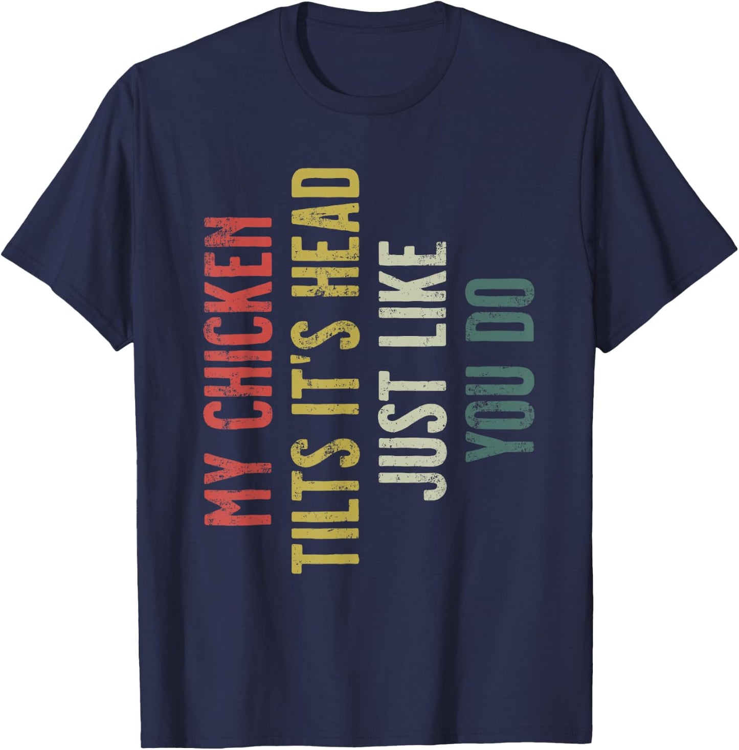 Retro My Chicken Tilts It's Head Funny Chicken Gift T-Shirt - T-Shirt | Navy