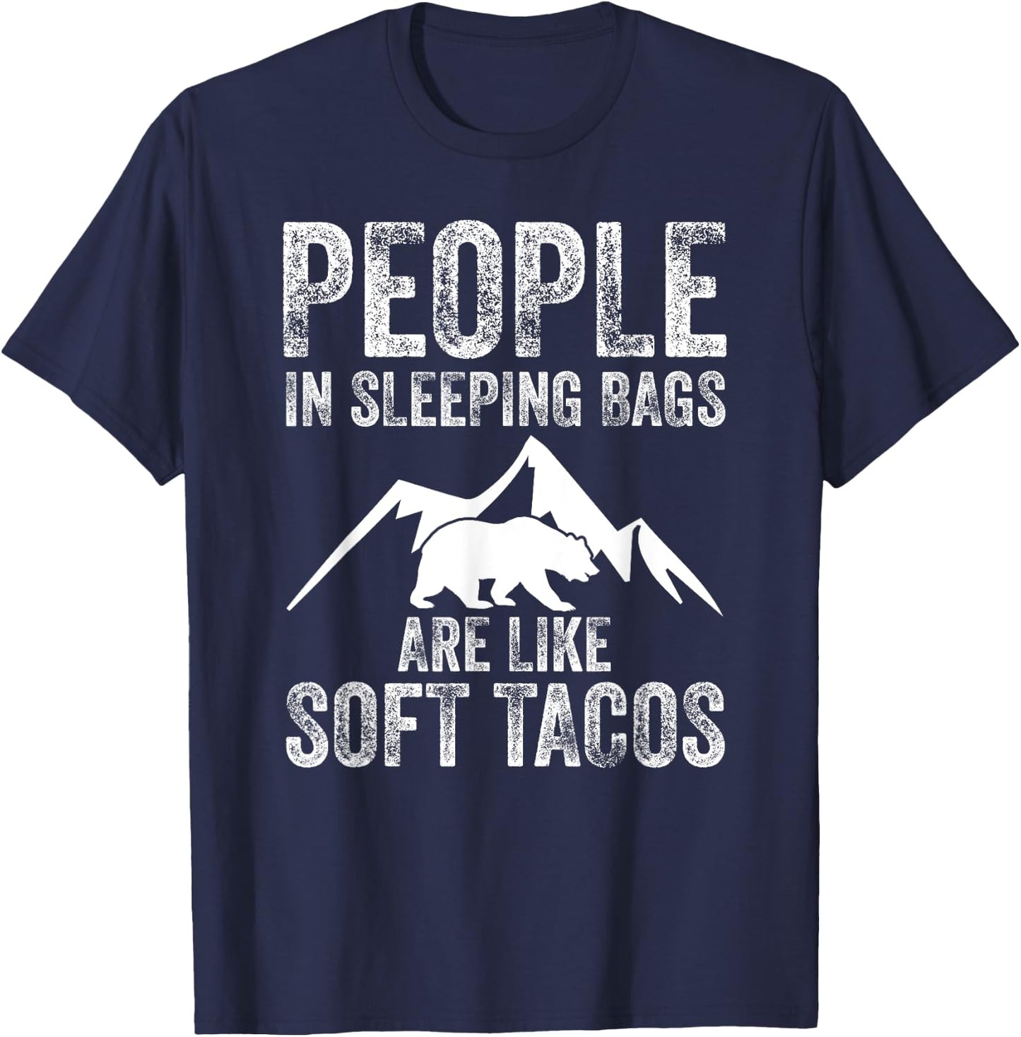 People In Sleeping Bags Are Like Soft Tacos Campers T-Shirt - T-Shirt | Navy
