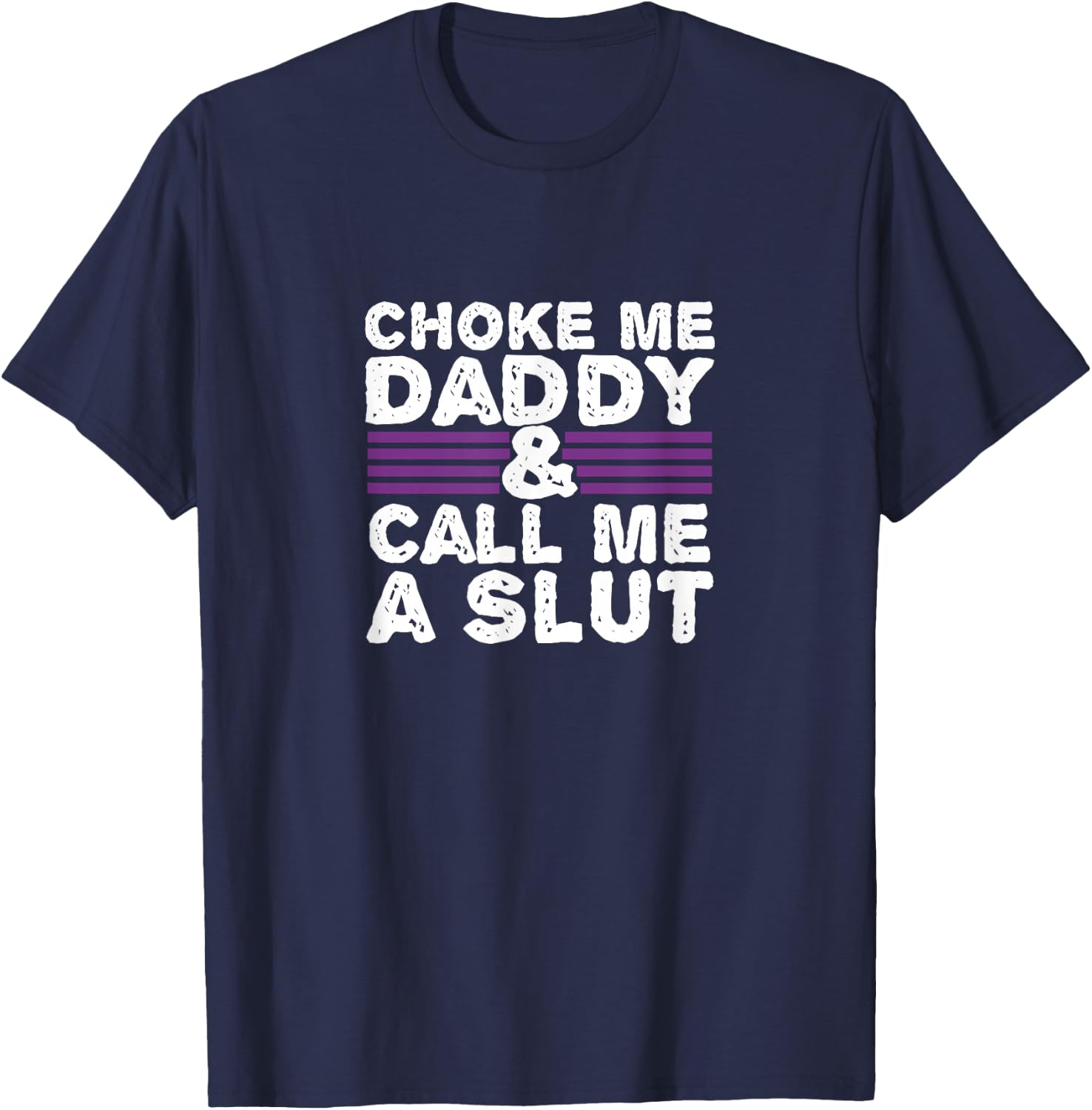 Choke Me Daddy | Kinky DDLG BDSM Sexy Naughty Cute Adult Small T-Shirt - T-Shirt | Navy