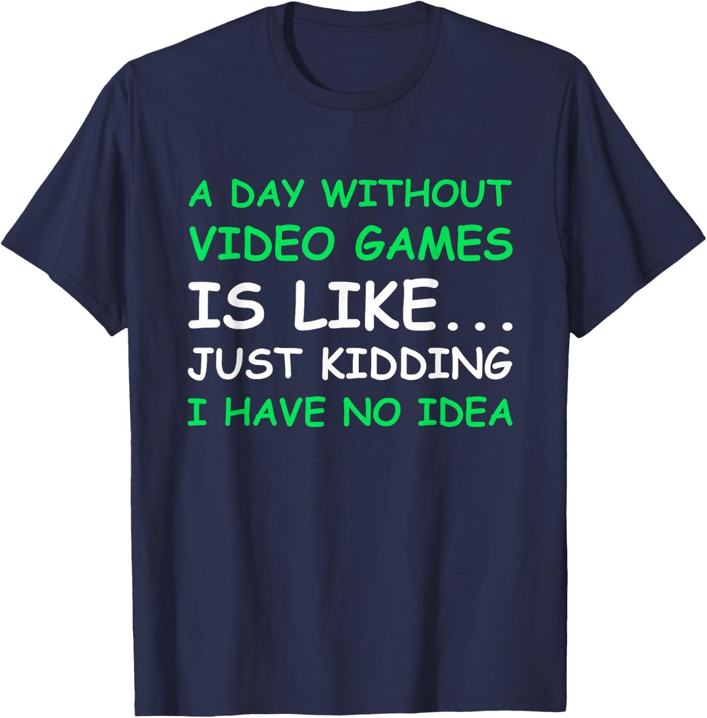 A Day Without Video Games Funny Video Gamer Gift Men Women Small T-Shirt - T-Shirt | Navy