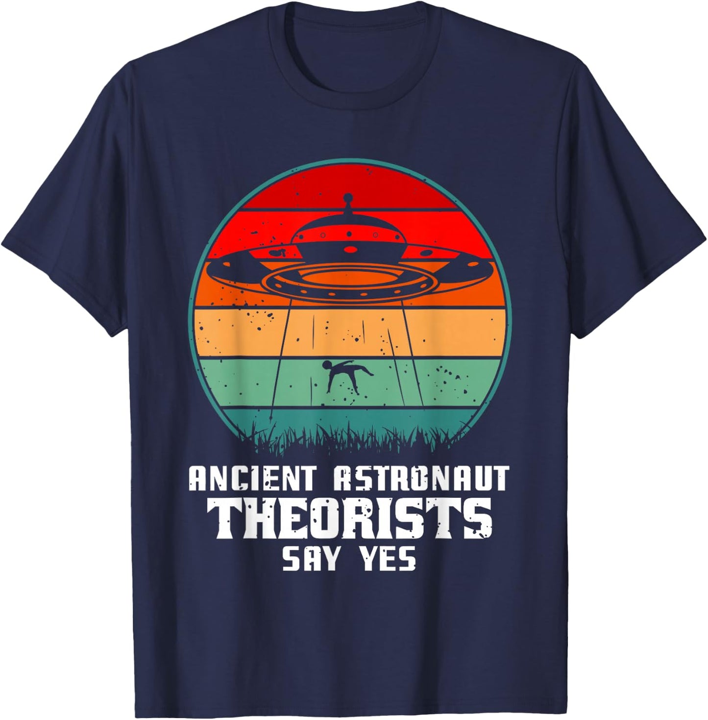 Ancient Astronaut Theorists Say Yes Alien Alien UFO T-Shirt - T-Shirt | Navy