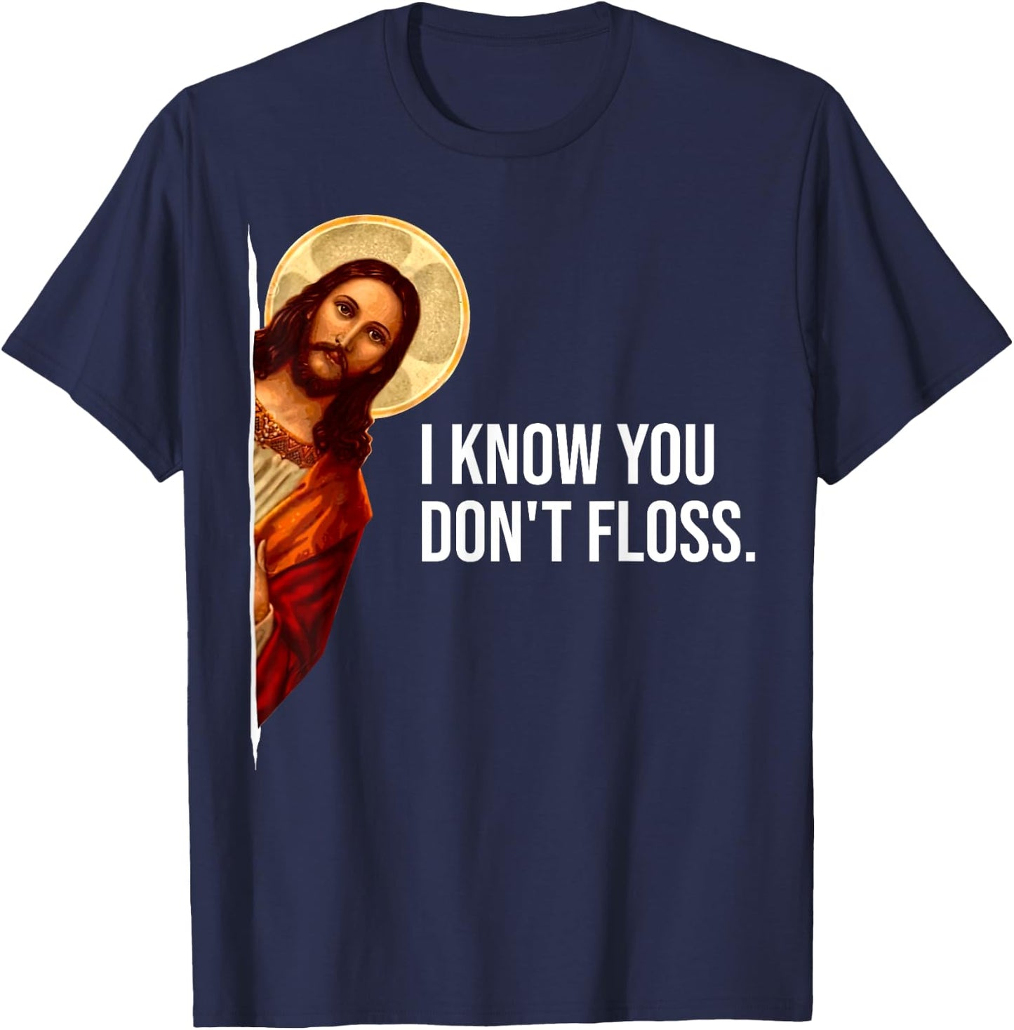 Dental Hygienist Jesus I Know You Don't Floss RDH Graduation T-Shirt - T-Shirt | Navy