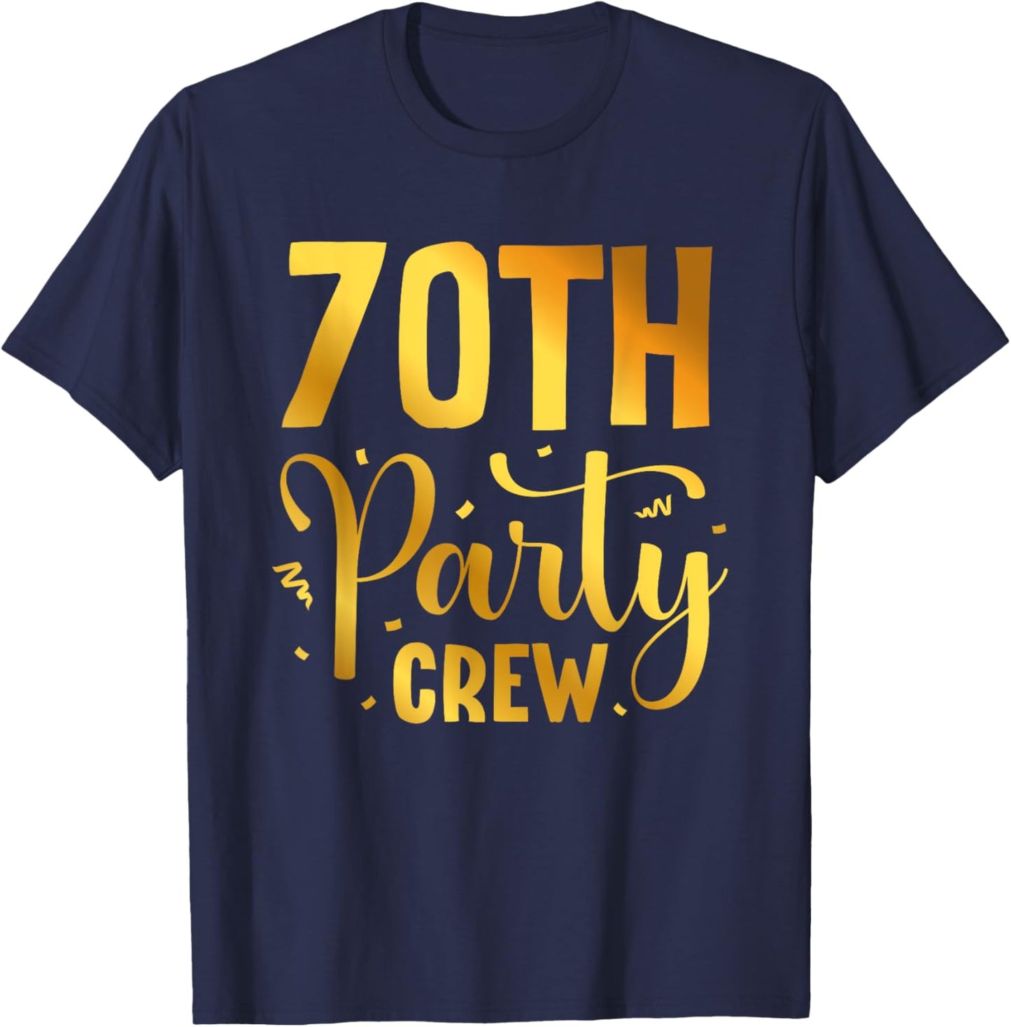 70th Party Crew Birthday Squad Funny 70 Year Old Birthday T-Shirt - T-Shirt | Navy