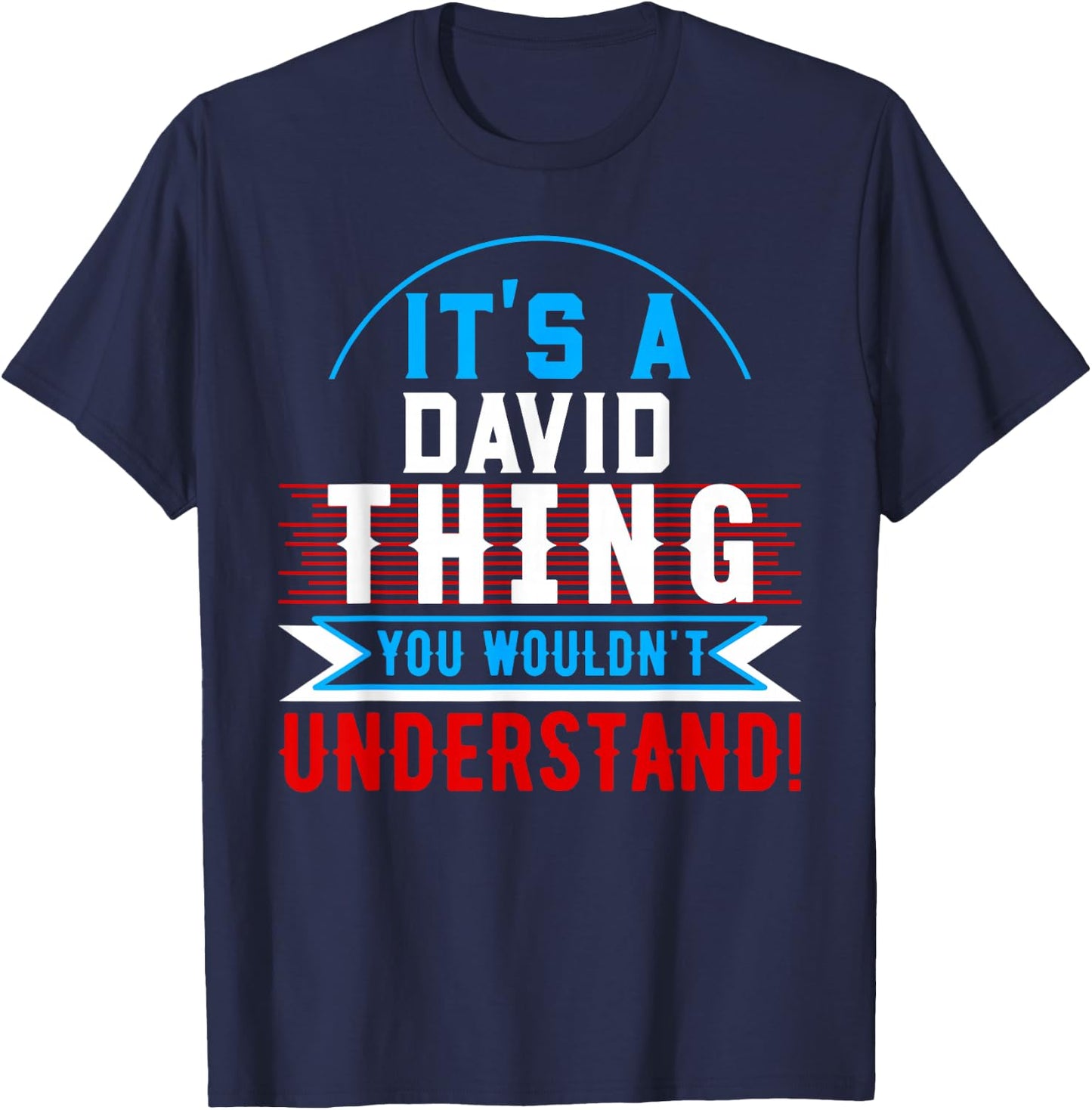It's A DAVID Thing You Wouldn't Understand DAVID T-Shirt - T-Shirt | Navy