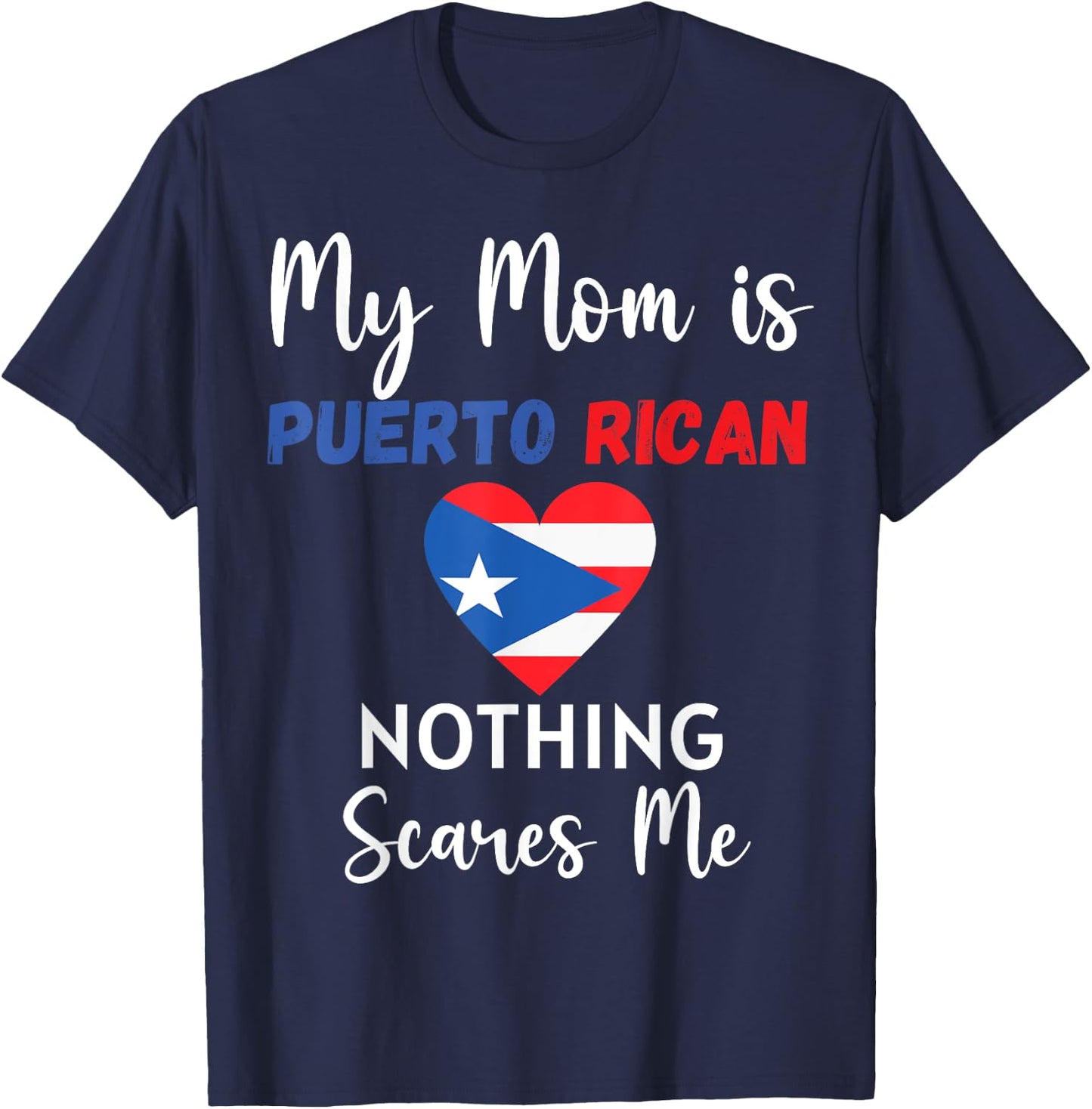 My Mom Is Puerto Rican Nothing Scares Me Proud Son Daughter T-Shirt - T-Shirt | Navy